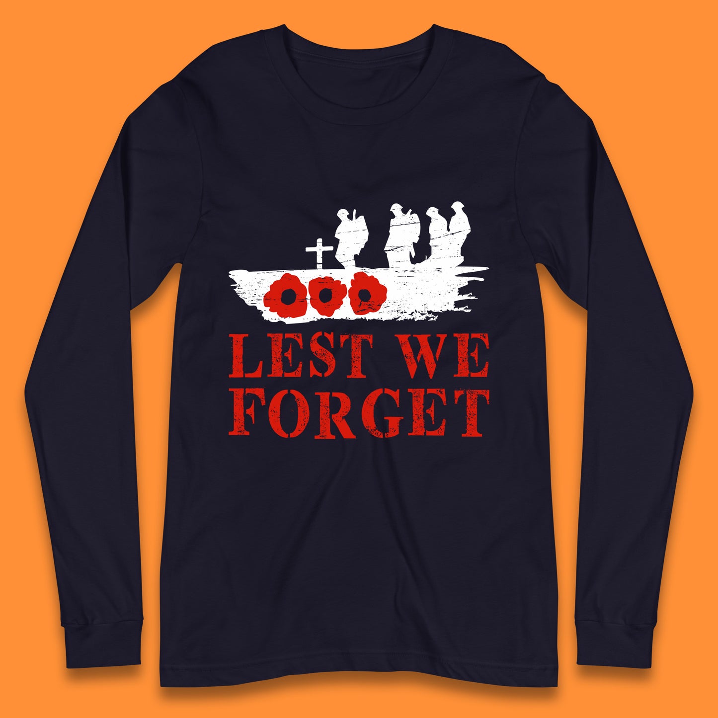 Lest We Forget Poppy Flower British Armed Force Remembrance Day Always Remember Our Heroes Long Sleeve T Shirt