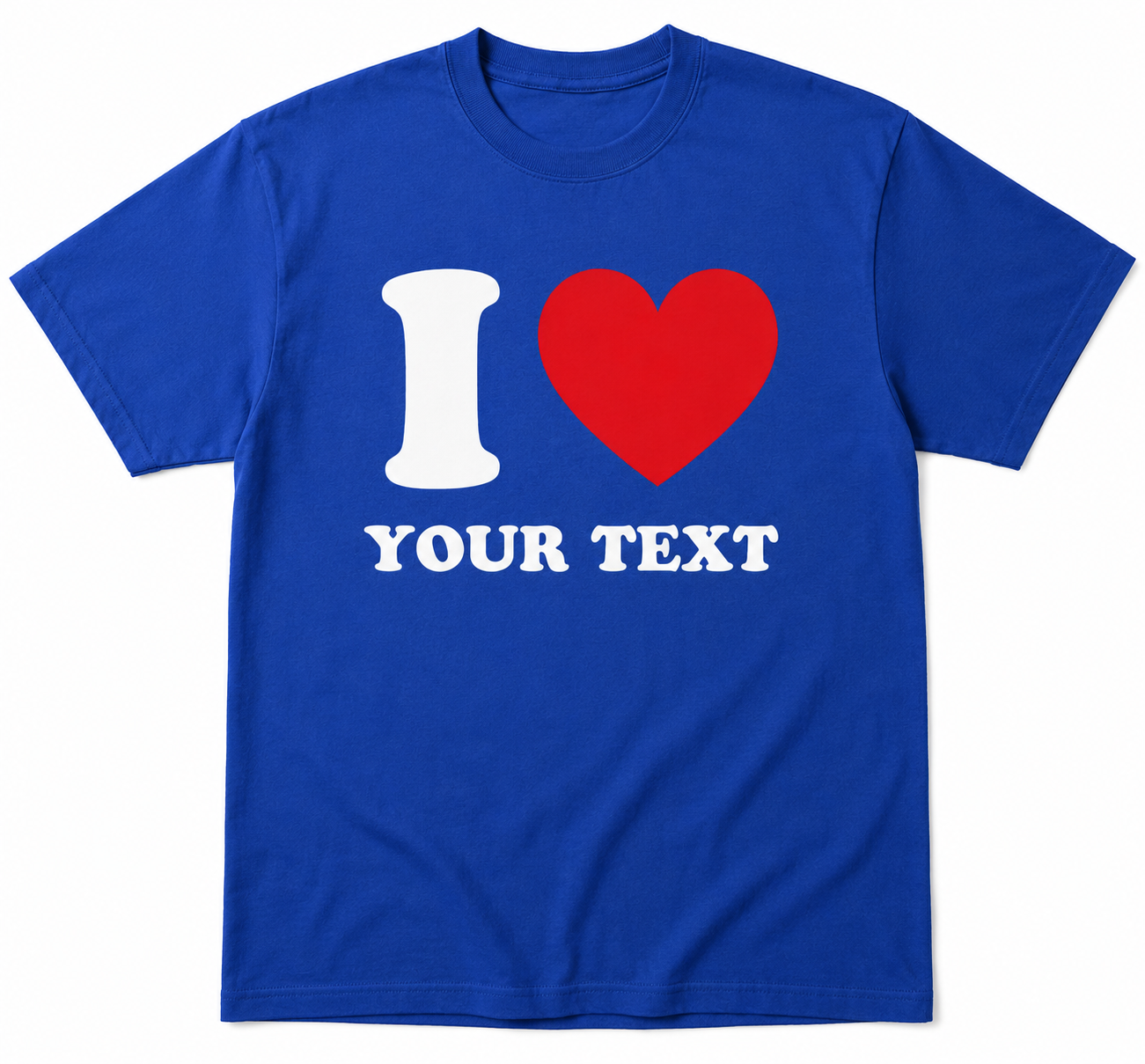 Blue t-shirt with 'I ❤️ YOUR TEXT' design on a white background