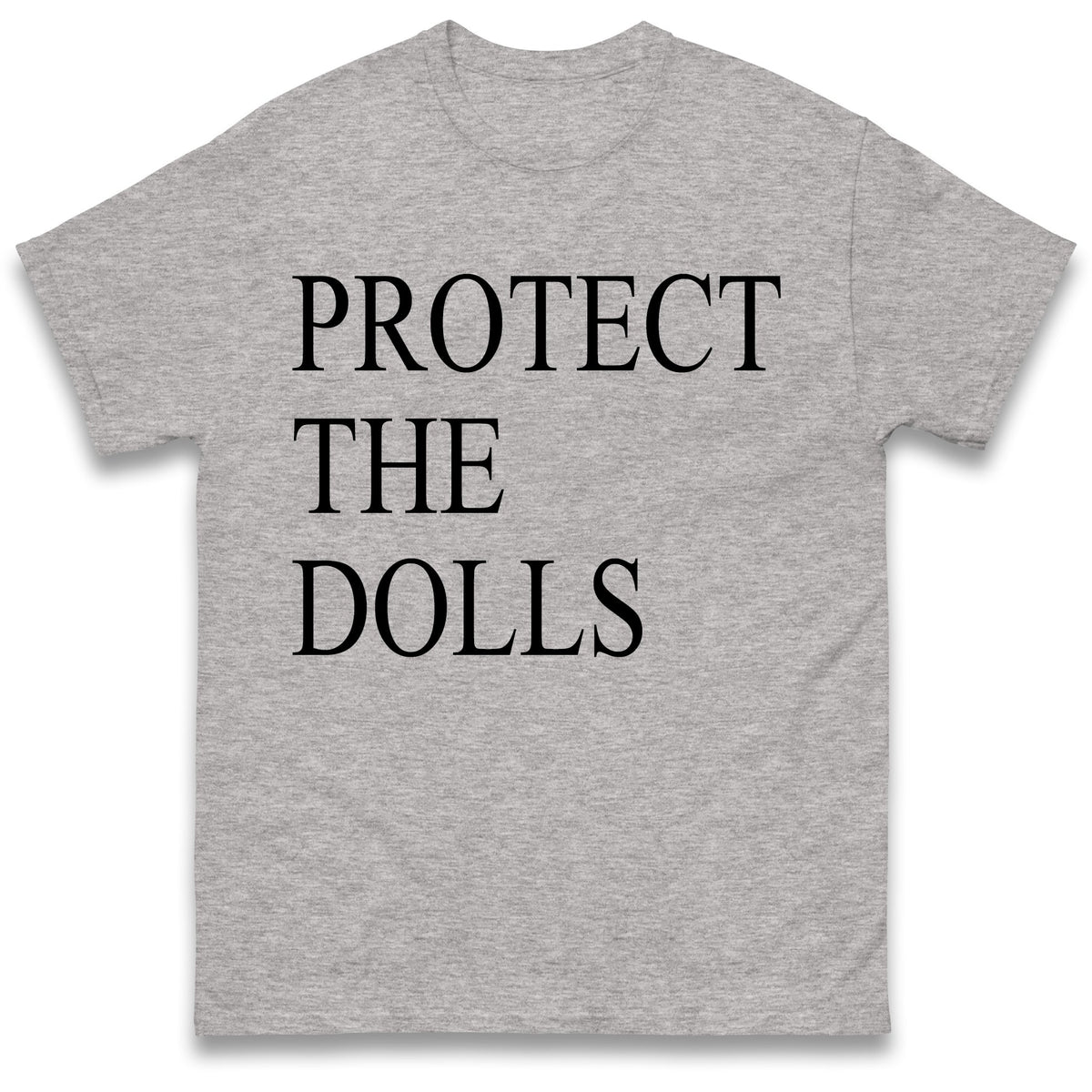 Protect The Dolls T Shirt