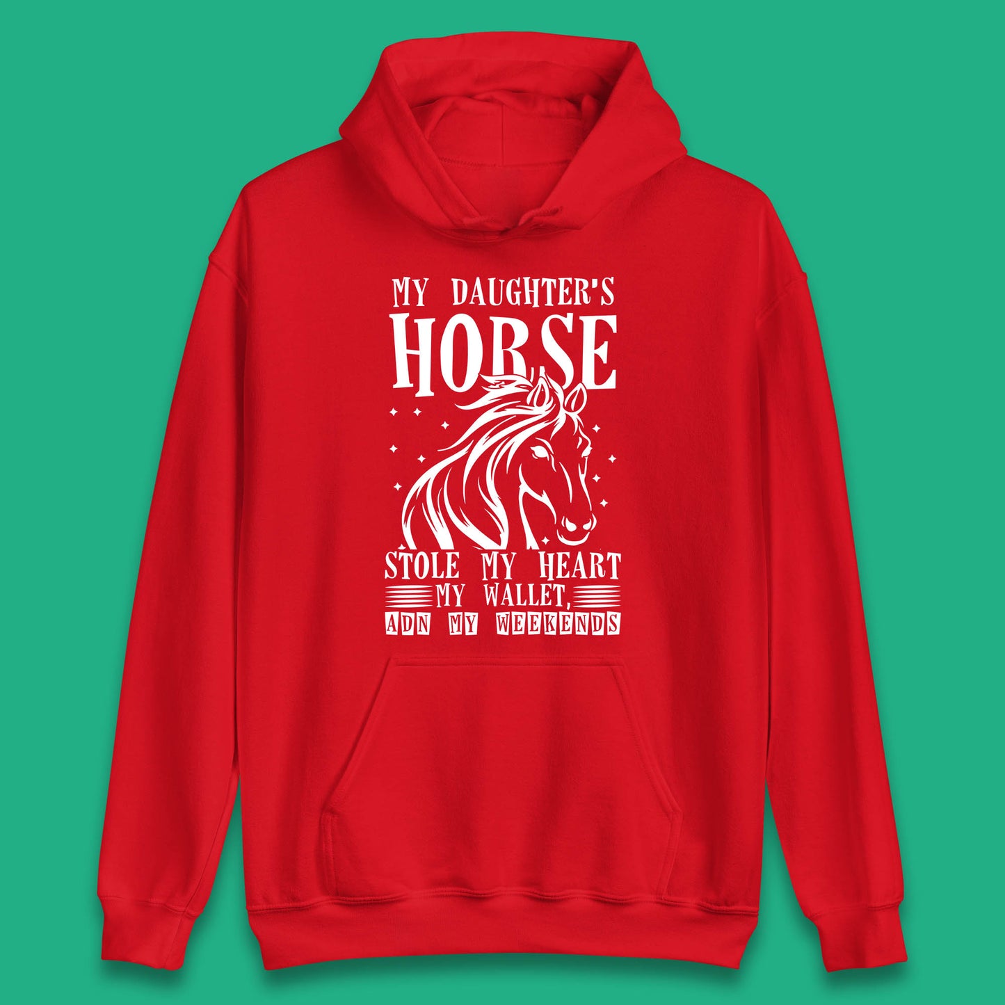 My Daughter’s Horse Stole My Heart My Wallet And My Weekends Funny Cowgirl Horse Lover Unisex Hoodie