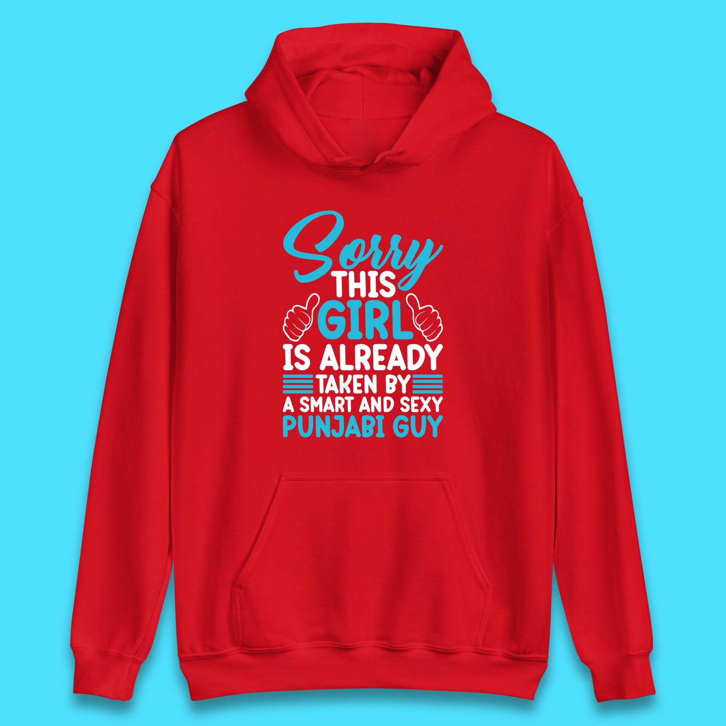 Sorry This Girl Is Already Taken By A Smart And Sexy Punjabi Guy Unisex Hoodie