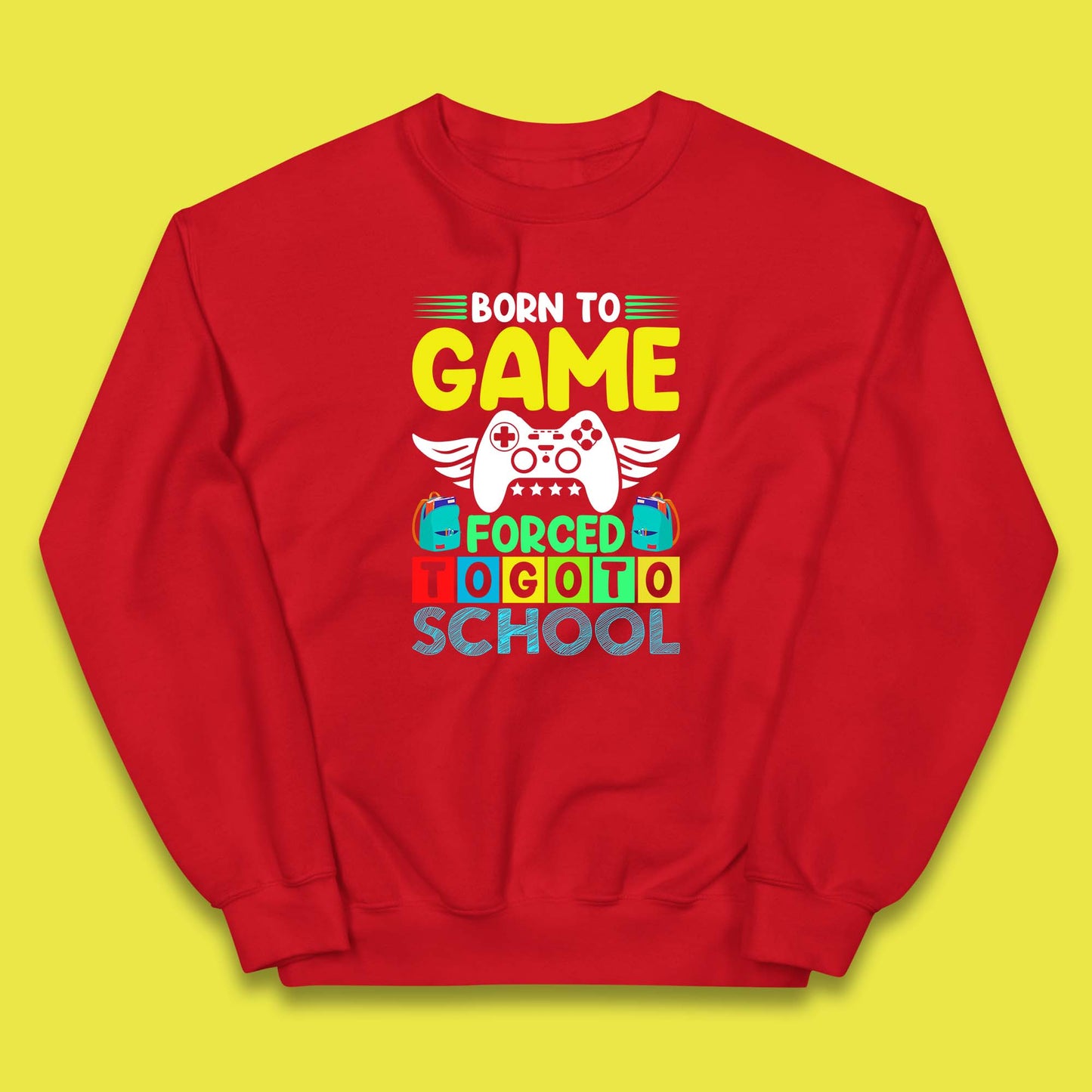 Born To Game Forced To Go To School Back To School Kids Jumper
