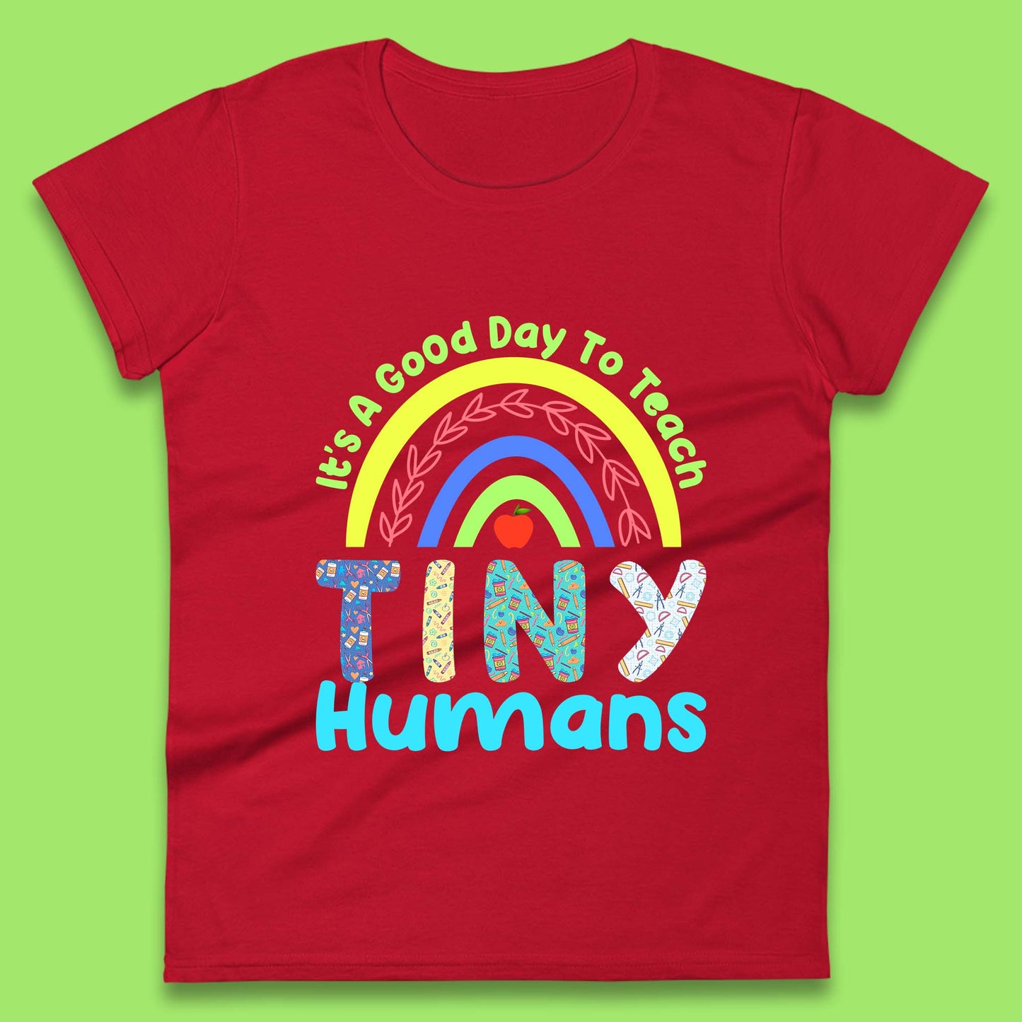 It's A Good Day To Teach Tiny Humans Funny Teacher Teaching Back To School Teacher Appreciation Womens Tee Top