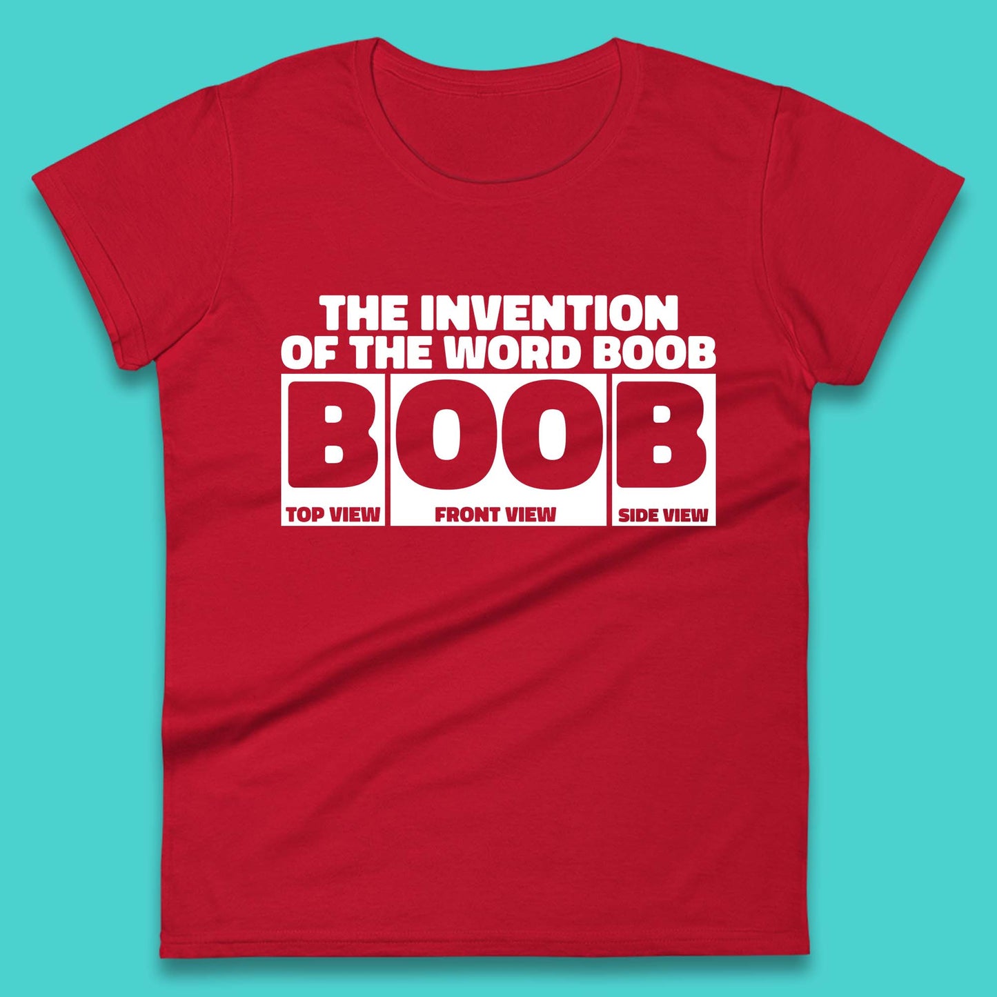 The Invention Of The Word Boob Funny Sarcastic Word Funny Saying Womens Tee Top