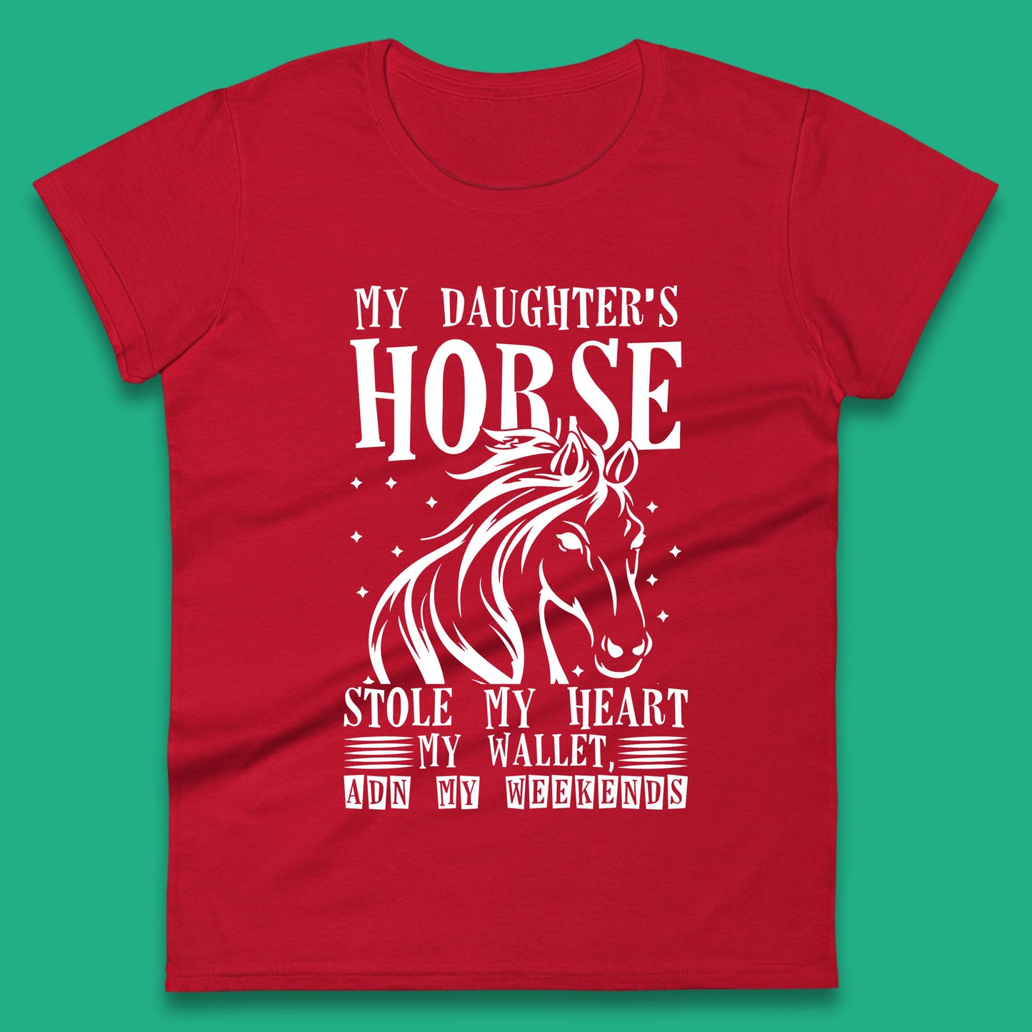 My Daughter’s Horse Stole My Heart My Wallet And My Weekends Funny Cowgirl Horse Lover Womens Tee Top