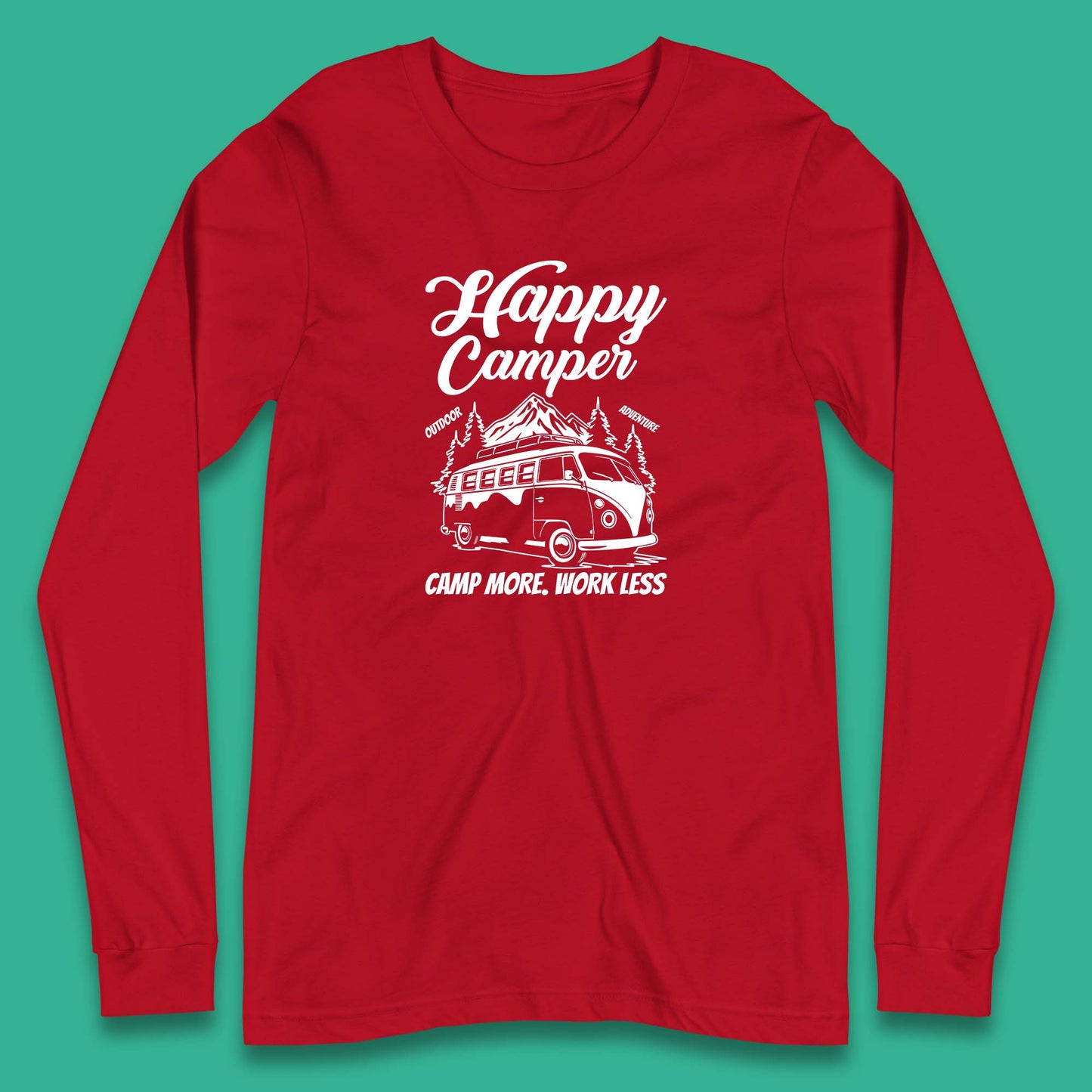 Camper Van Happy Camper Outdoor Adventure Camp More Work Less Van Life Road Trip Long Sleeve T Shirt