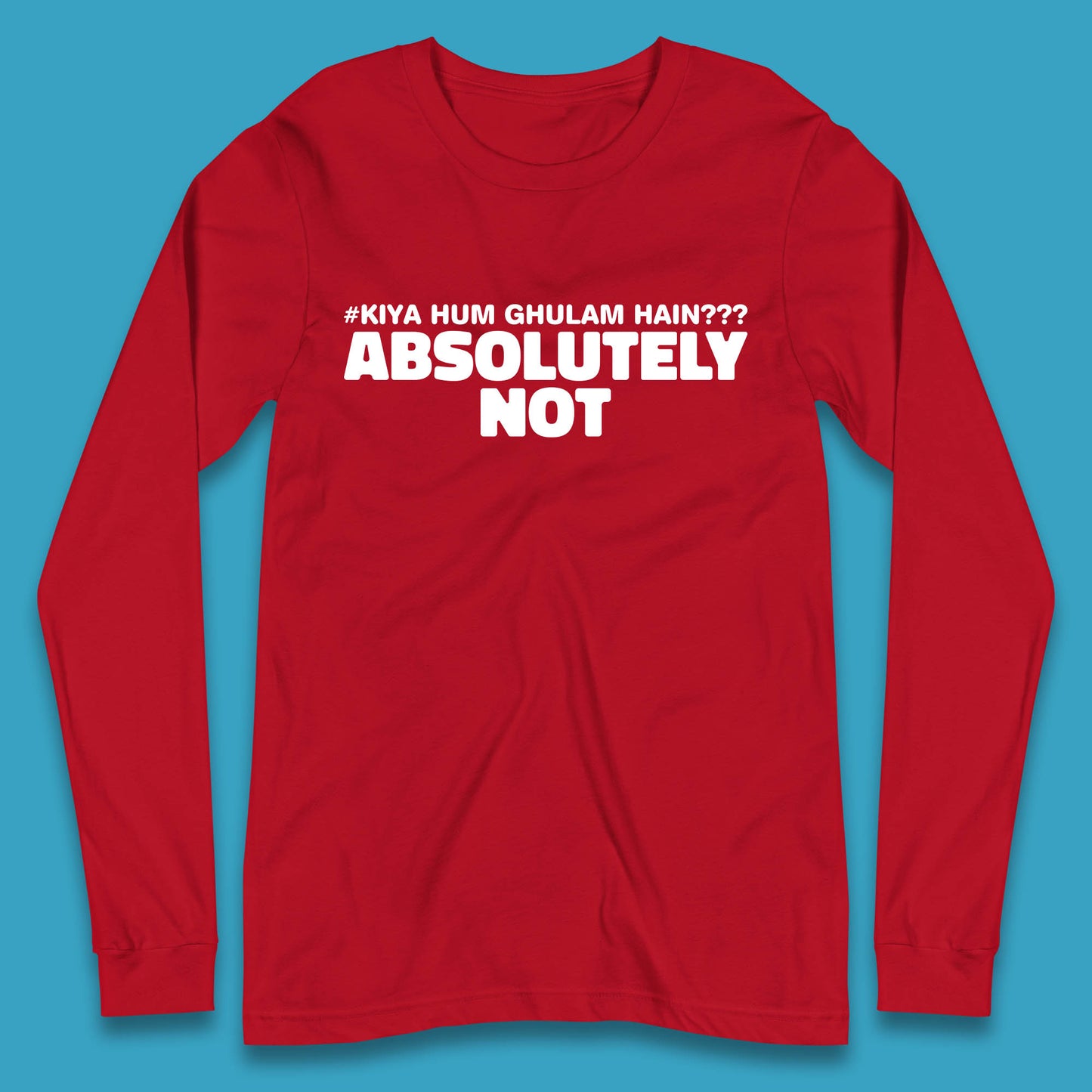 Kya Hum Ghulam Hain??? Absolutely Not Imran Khan Supporter Gift Long Sleeve T Shirt