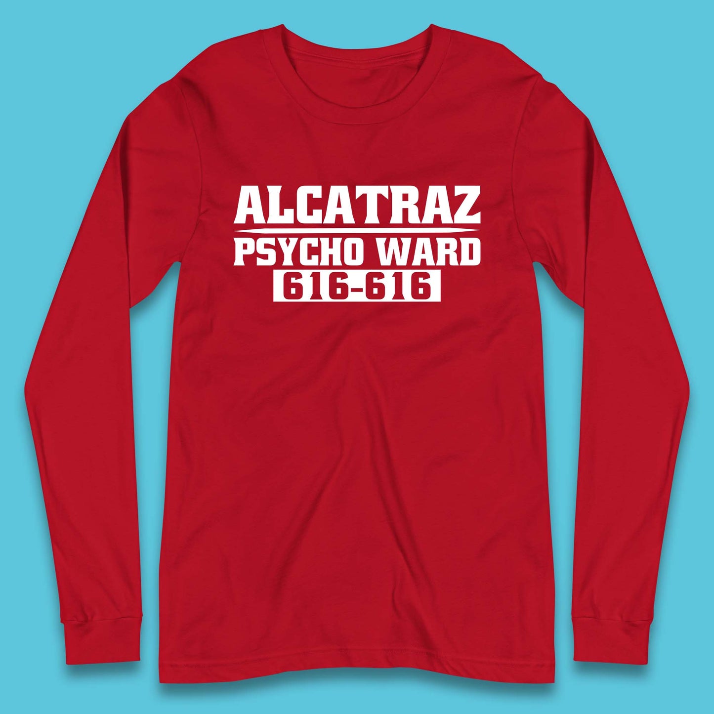 Alcatraz Psycho Ward 616-616 Prison Halloween Costume Prisoner Psych Ward Long Sleeve T Shirt