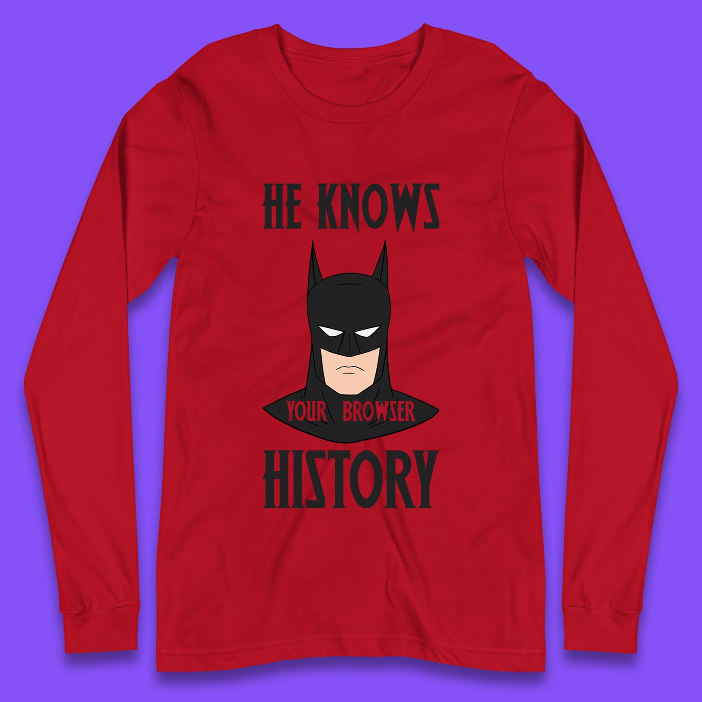 Batman He Knows Your Browser History DC Comics Superhero Comic Book Character Long Sleeve T Shirt