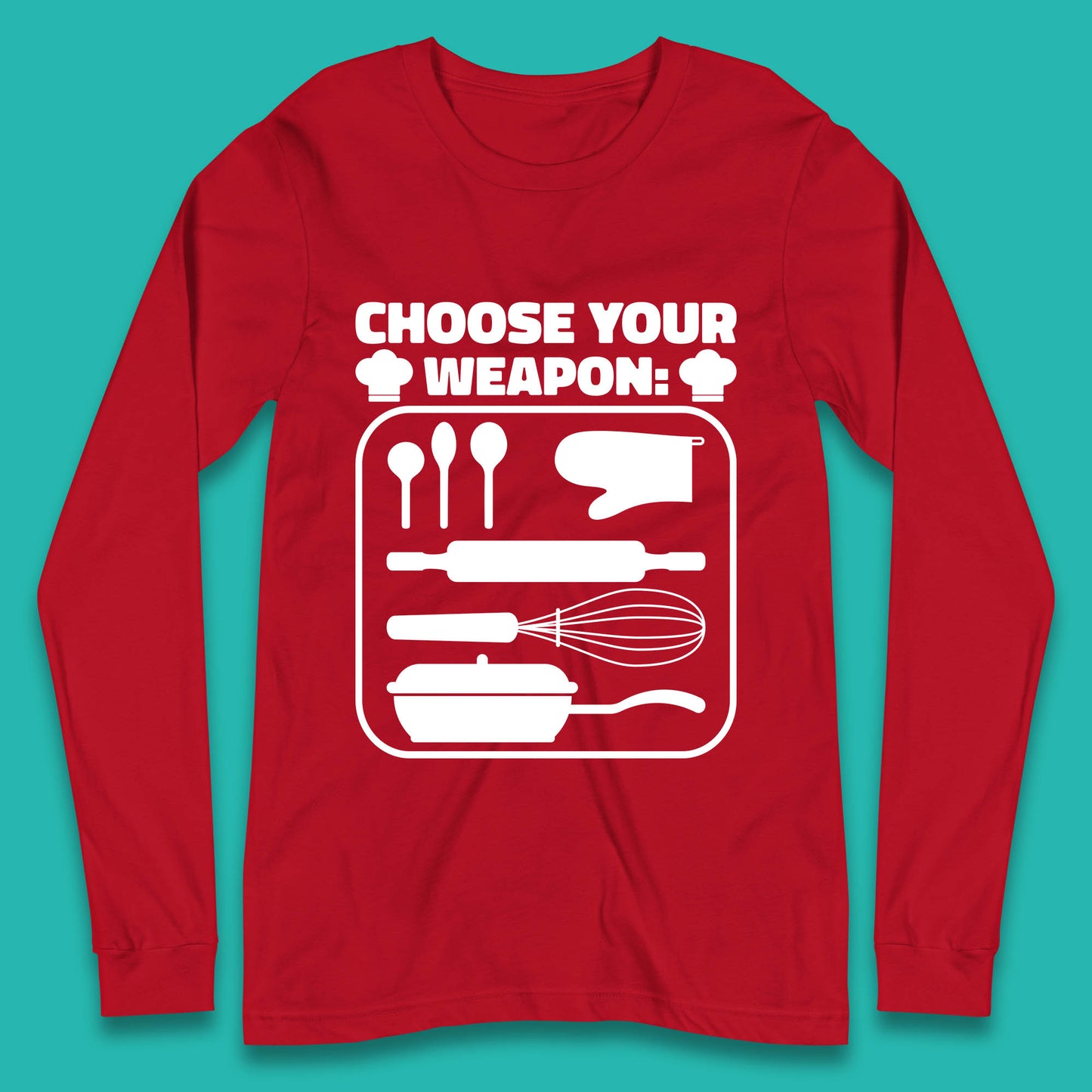 Choose Your Weapon Chef Funny Cooking Kitchen Baking Weapons Long Sleeve T Shirt