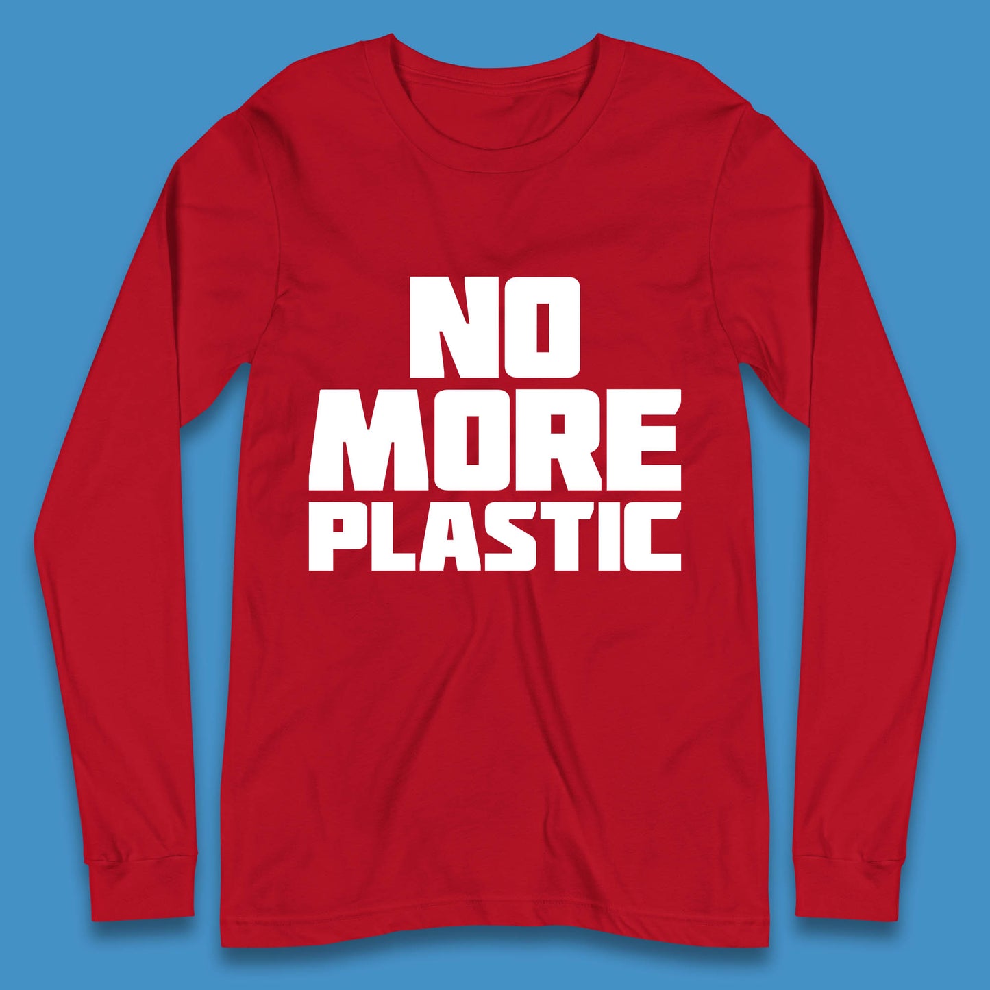 No More Plastic Earth Day Plastic Free Life Help Ocean Pollution Recycle Environmental Long Sleeve T Shirt