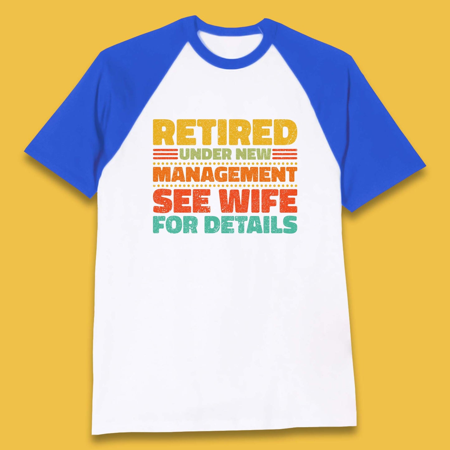 Retired Under New Management See Wife For Details Vintage Retirement Life Baseball T Shirt