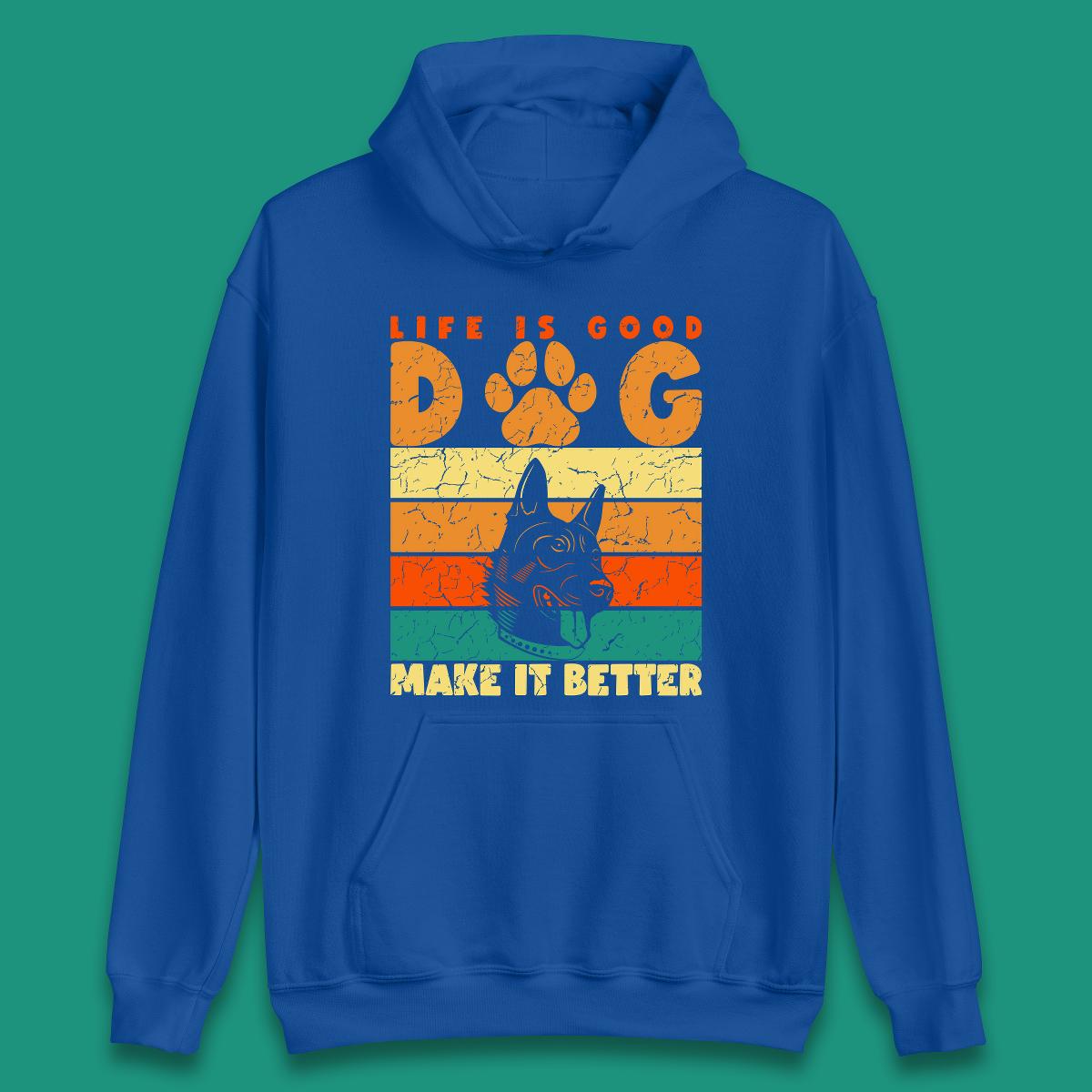 Life Is Good Dog Make It Better Vintage Retro Dog Lover Dog Owner Life Dog Quote Unisex Hoodie