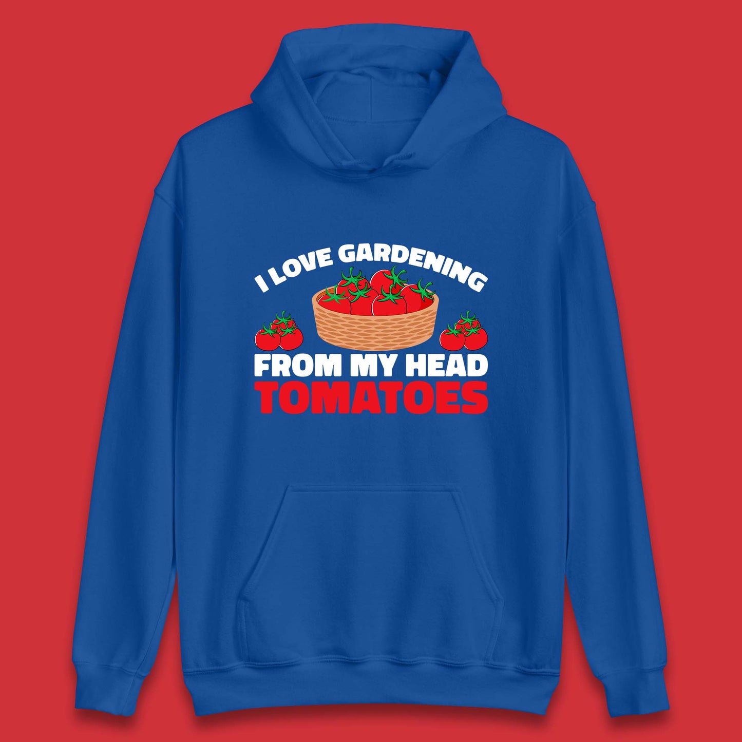 I Love Gardening From My Head Tomatoes Funny Gardeners Garden Unisex Hoodie