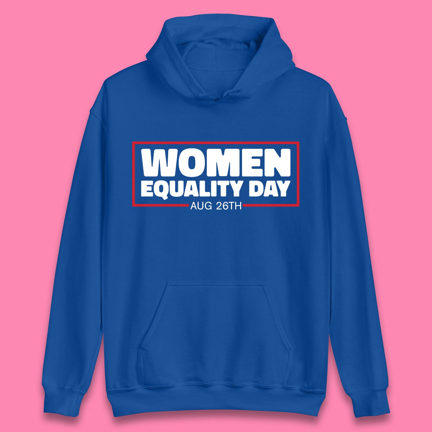 Women Equality Day Aug 26th Women Rights Empowerment Girls Power Female Support Unisex Hoodie