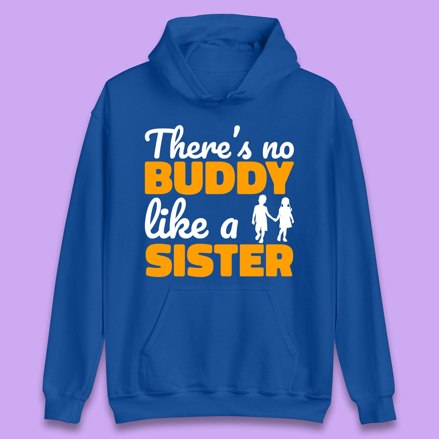 There's No Buddy Like A Sister Funny Siblings Novelty Best Buddy Sister Quote Unisex Hoodie