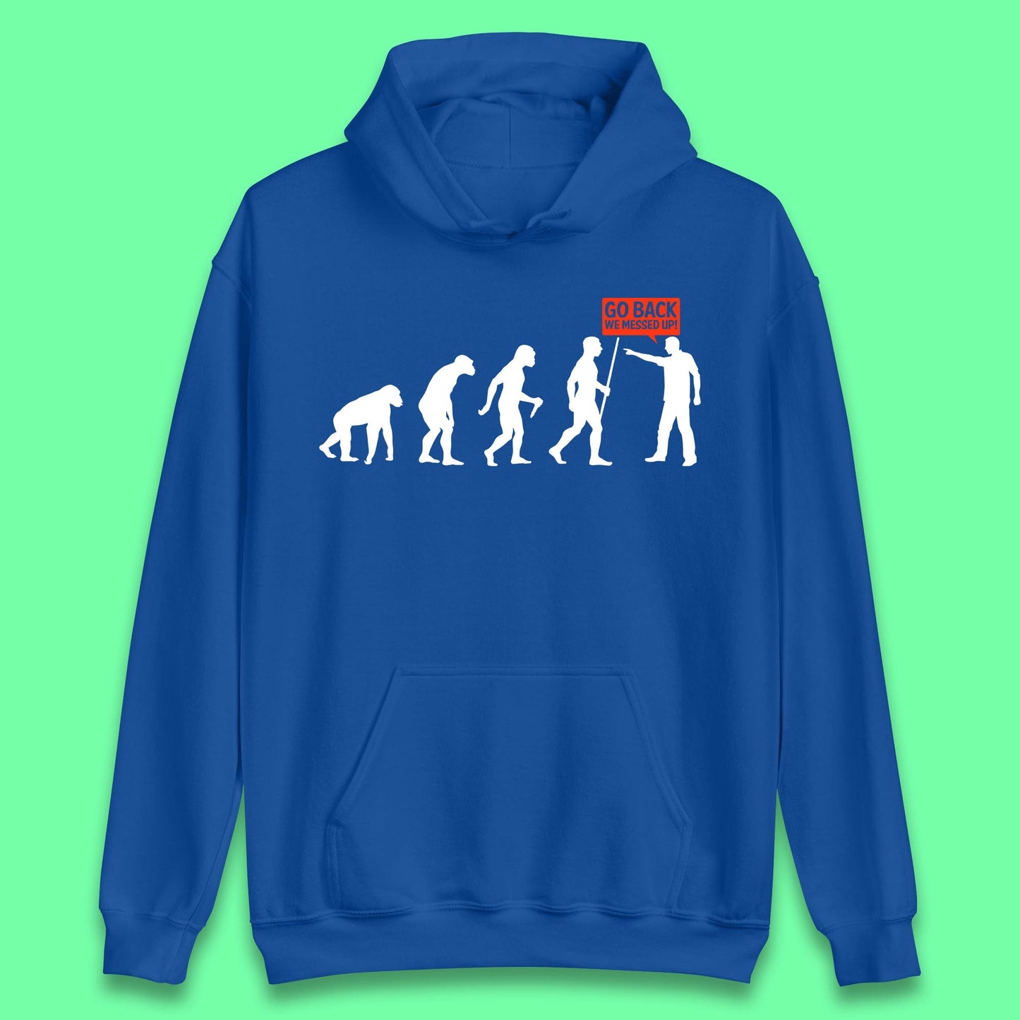 Go Back We Messed Up Funny Evolution Environmentalist Human Evolution Unisex Hoodie