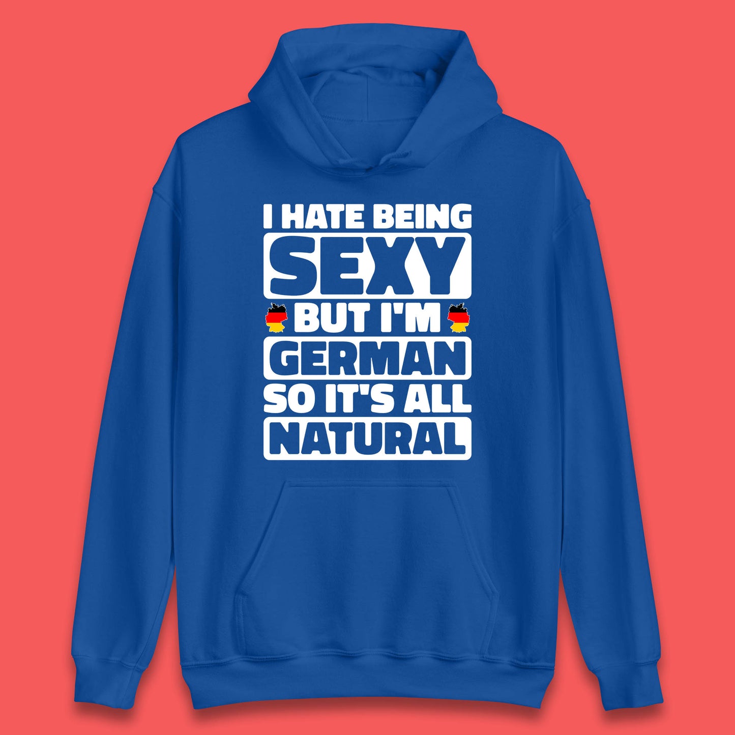 I Hate Being Sexy But I'm German So It's All Natural German Roots Germany Lover Unisex Hoodie