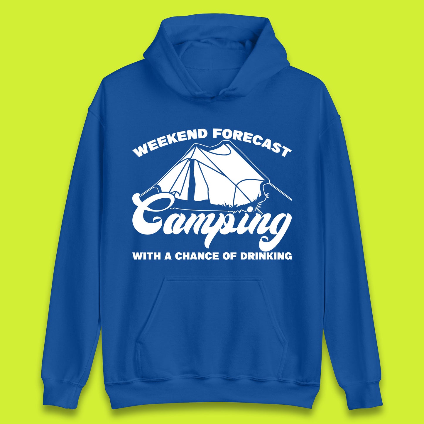 Weekend Forcast Camping With A Chance Of Drinking Funny Camper Camping Drinking Lovers Unisex Hoodie