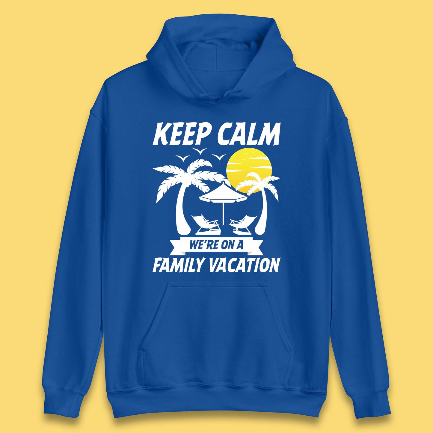 Keep Calm We're On A Family Vacation Summer Holidays Matching Family Beach Trip Unisex Hoodie