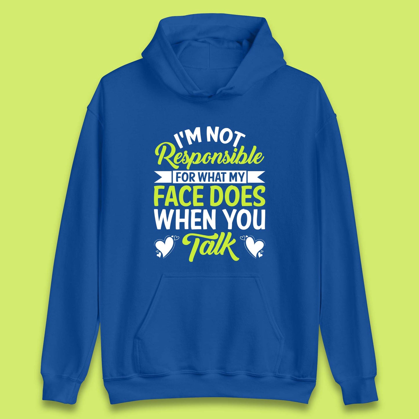 I'm Not Responsible For What My Face Does When You Talk Funny Saying Unisex Hoodie