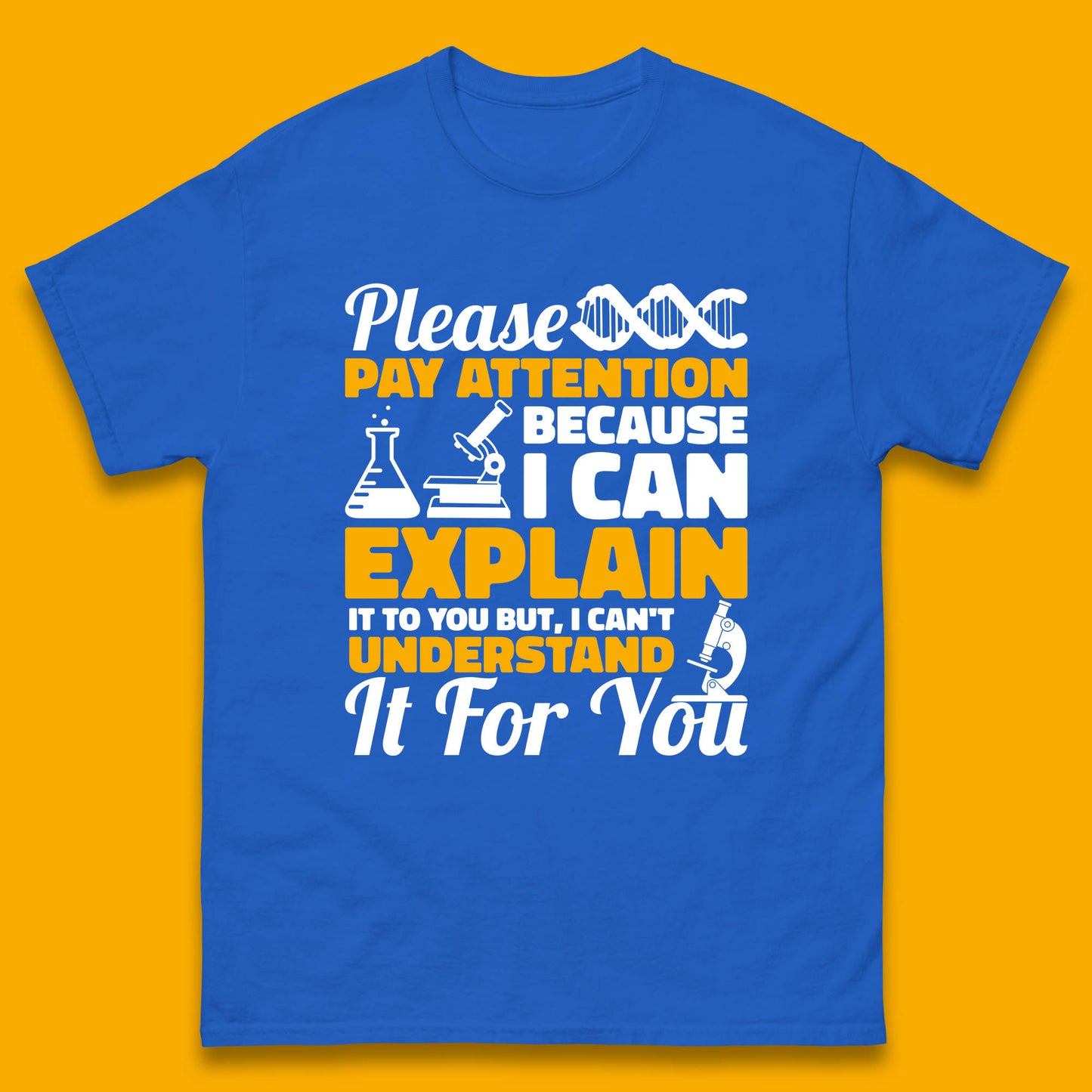 Please Pay Attention Because I Can Explain It To You But I Can't Understand It For You Coworker Humorous Saying Sarcastic Mens Tee Top
