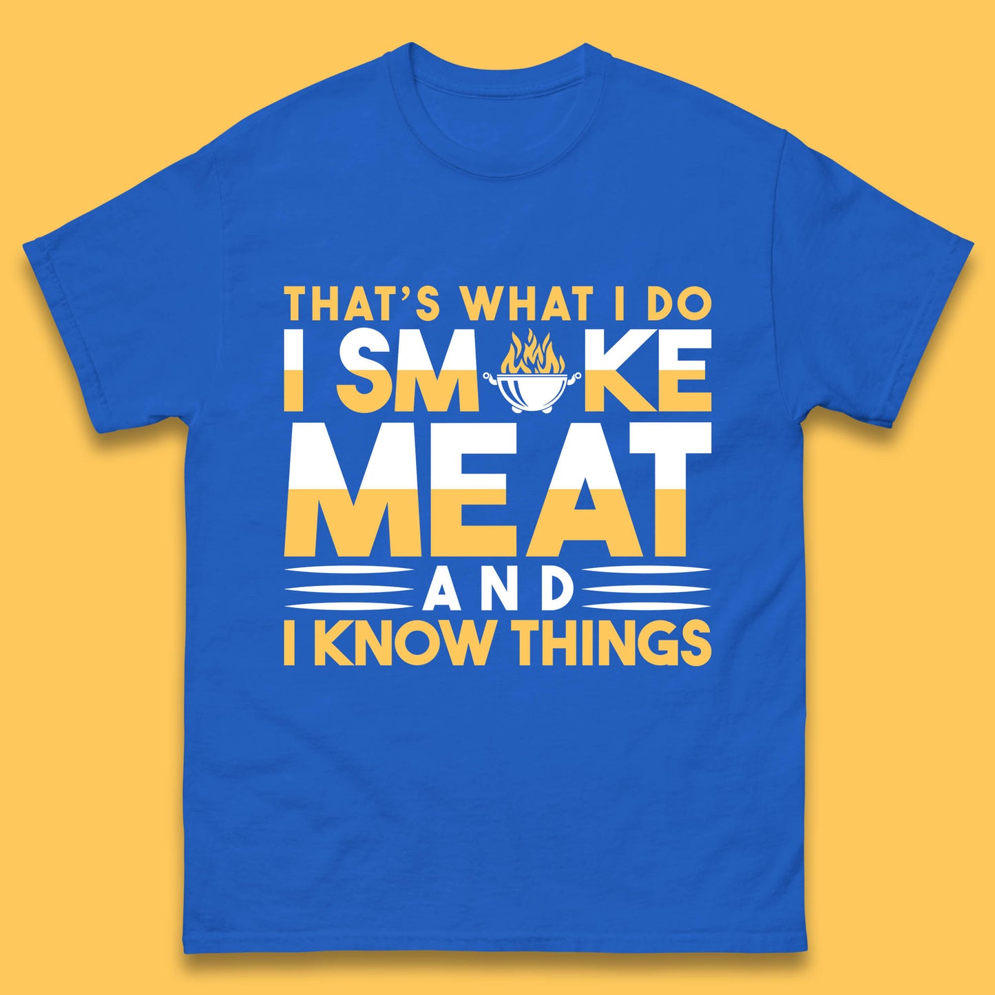 That's What I Do I Smoke Meat And I Know Things Funny BBQ Chef Grill Master Mens Tee Top