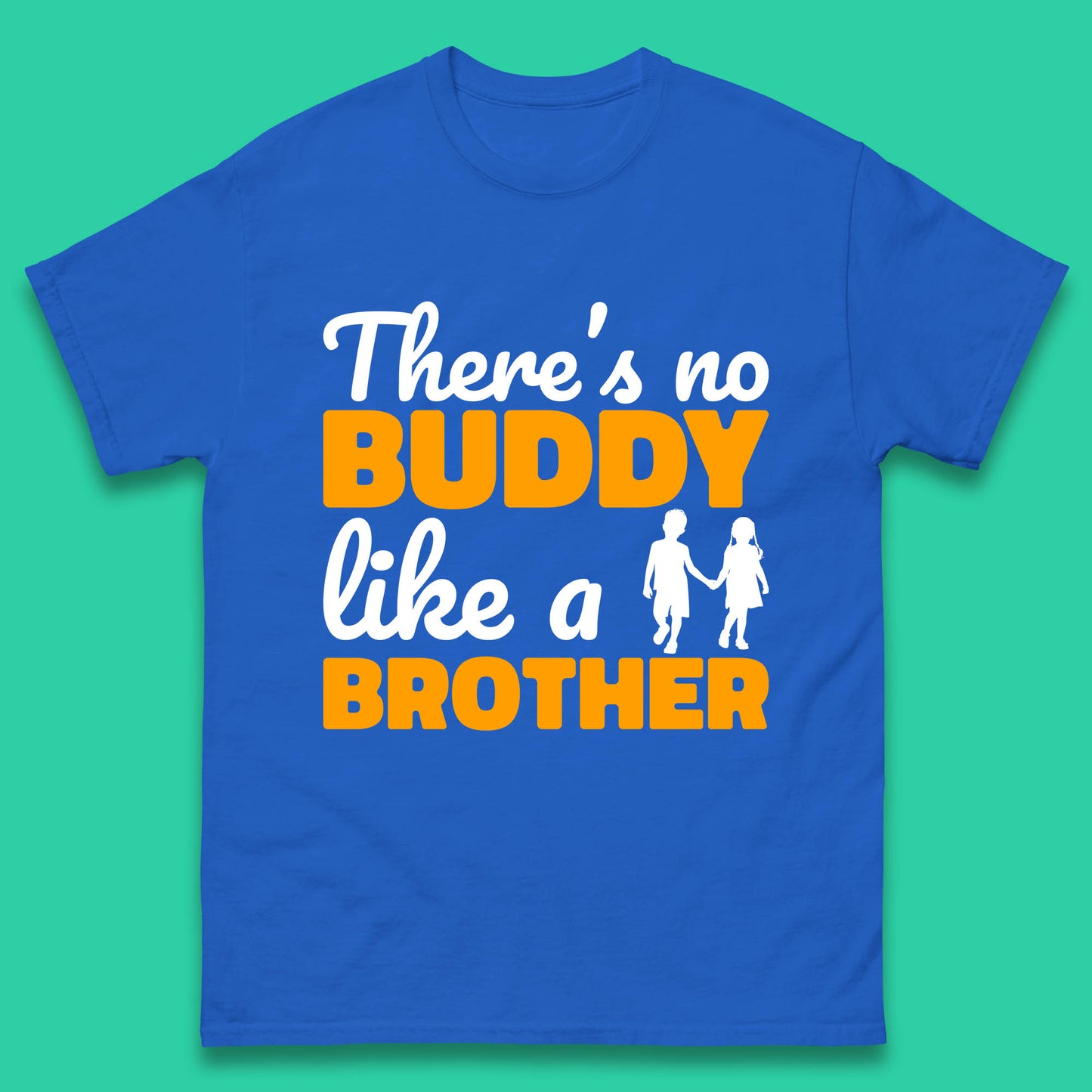 There's No Buddy Like A Brother Funny Siblings Novelty Best Buddy Brother Quote Mens Tee Top