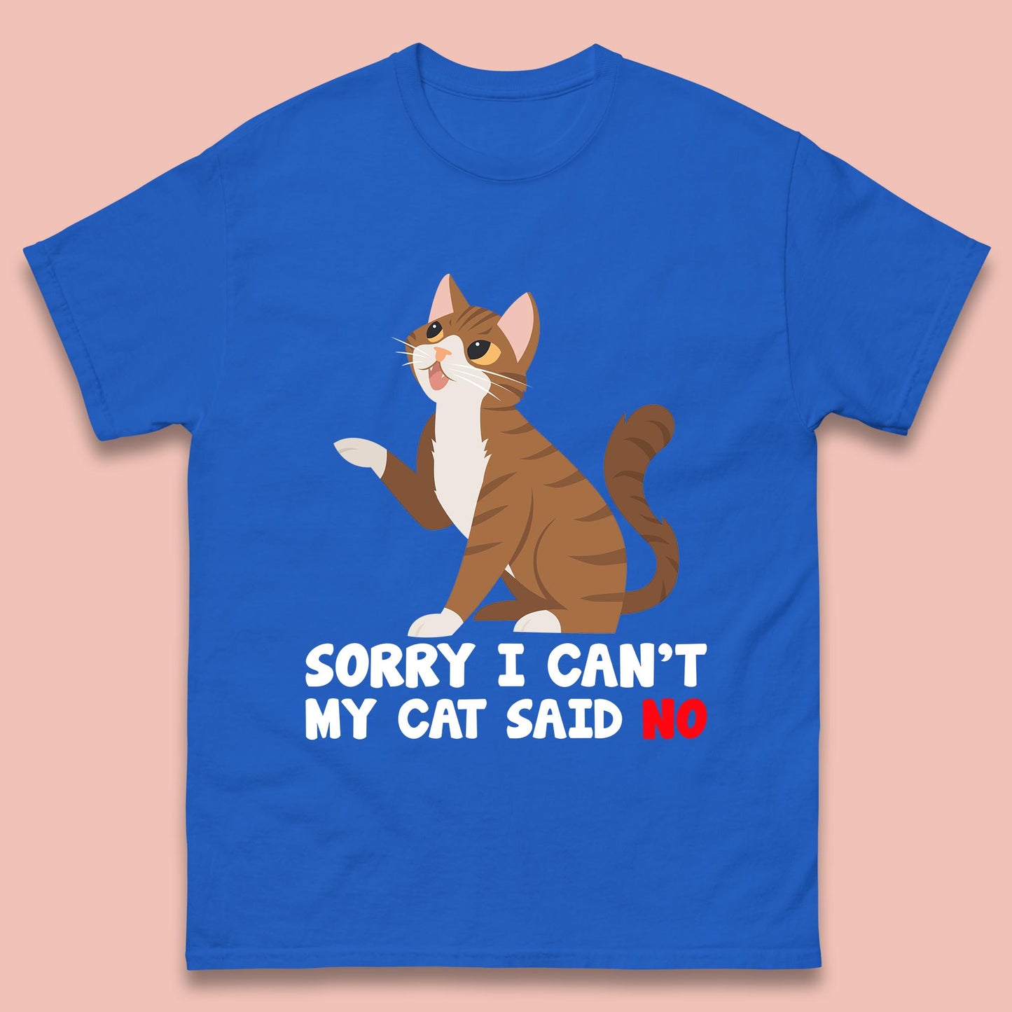 Sorry I Can't, My Cat Said No Funny Cats Lover Gift Mens Tee Top
