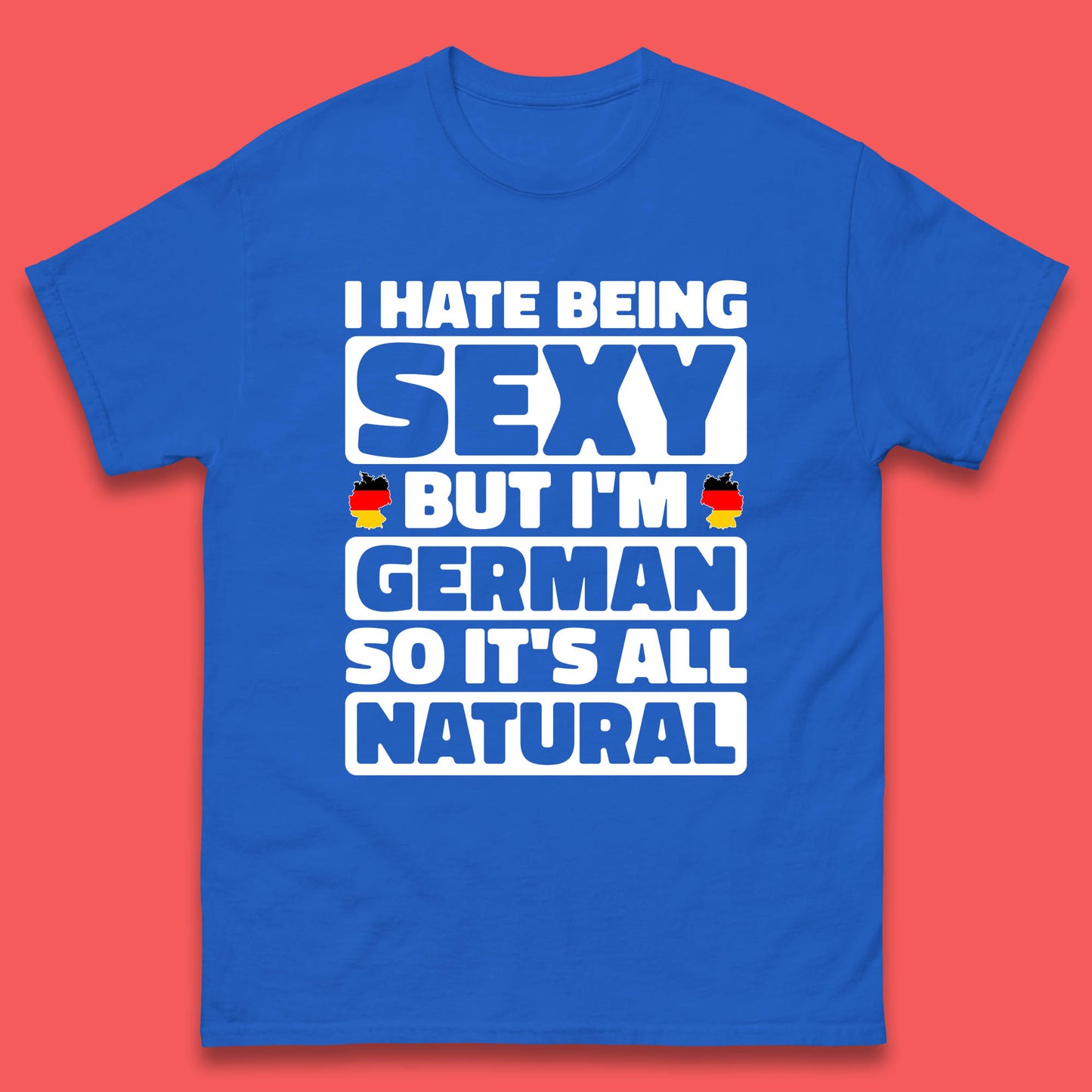 I Hate Being Sexy But I'm German So It's All Natural German Roots Germany Lover Mens Tee Top