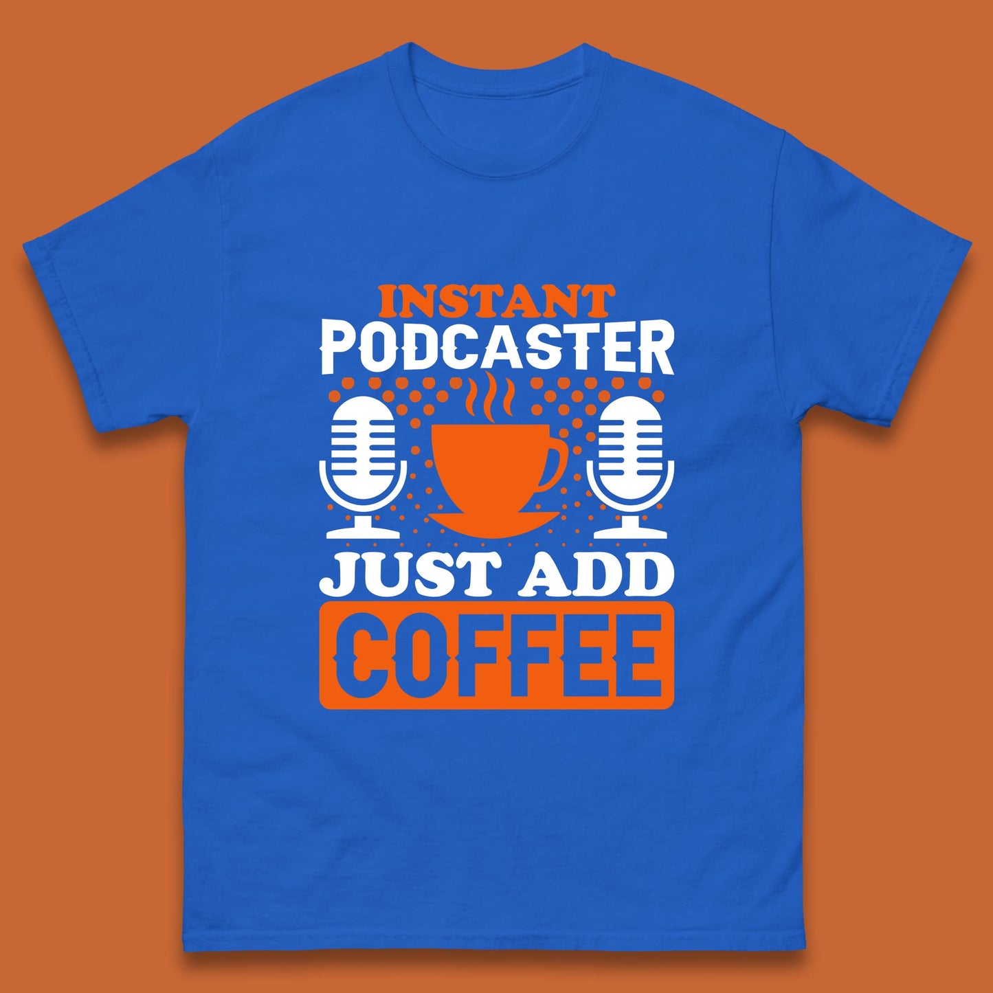 Instant Podcaster Just Add Coffee Podcast Coffee Lover Podcasting Caffeine Microphone Mens Tee Top