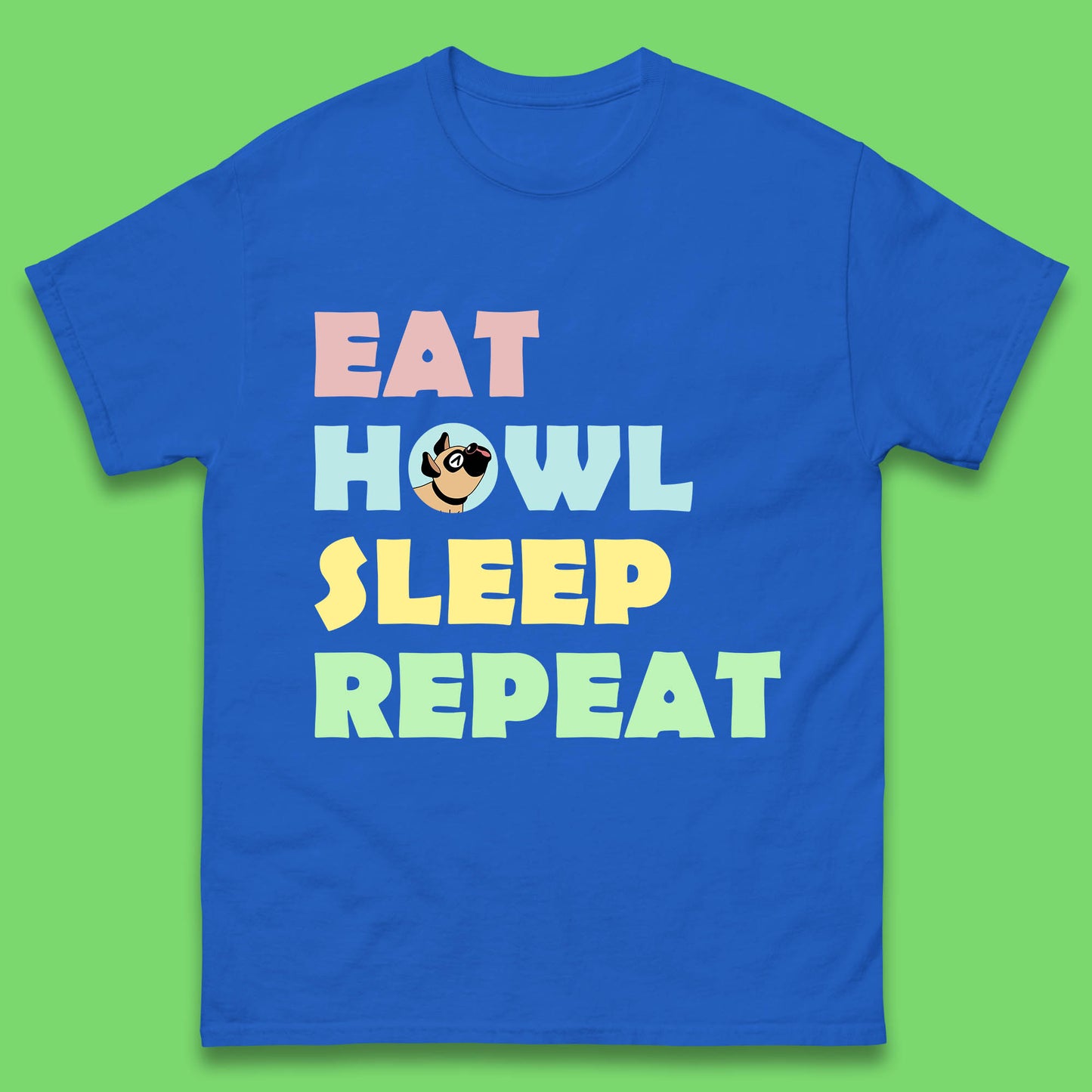 Eat Howl Sleep Repeat Funny Repeat Dogs Lover Dog's Sarcastic Ironic Quote Joke Mens Tee Top