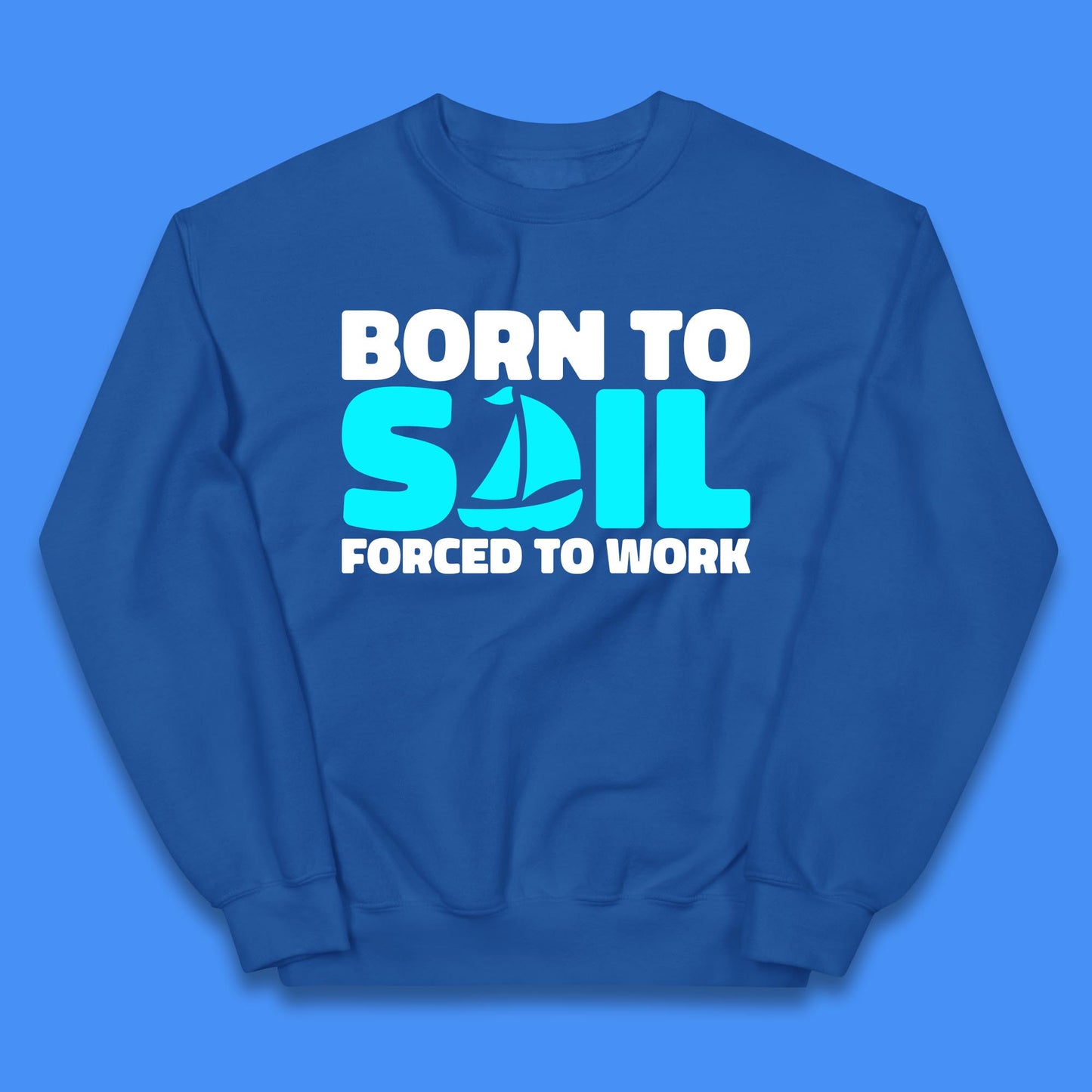 Born To Sail Forced To Work Funny Sailing Boating Ship Sailor Kids Jumper