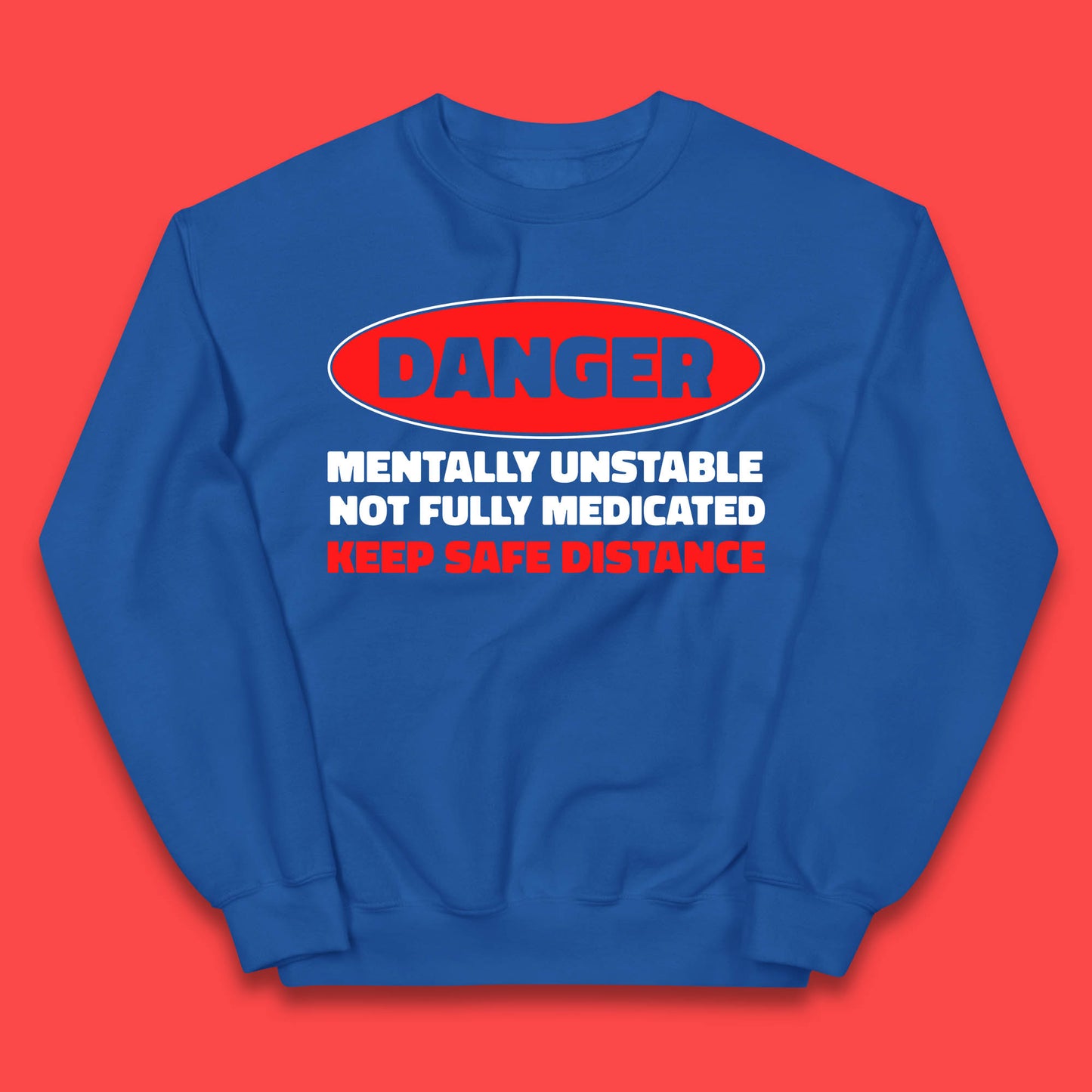 Danger Mentally Unstable Not Fully Medicated Keep Safe Distance Funny Saying Quote Kids Jumper