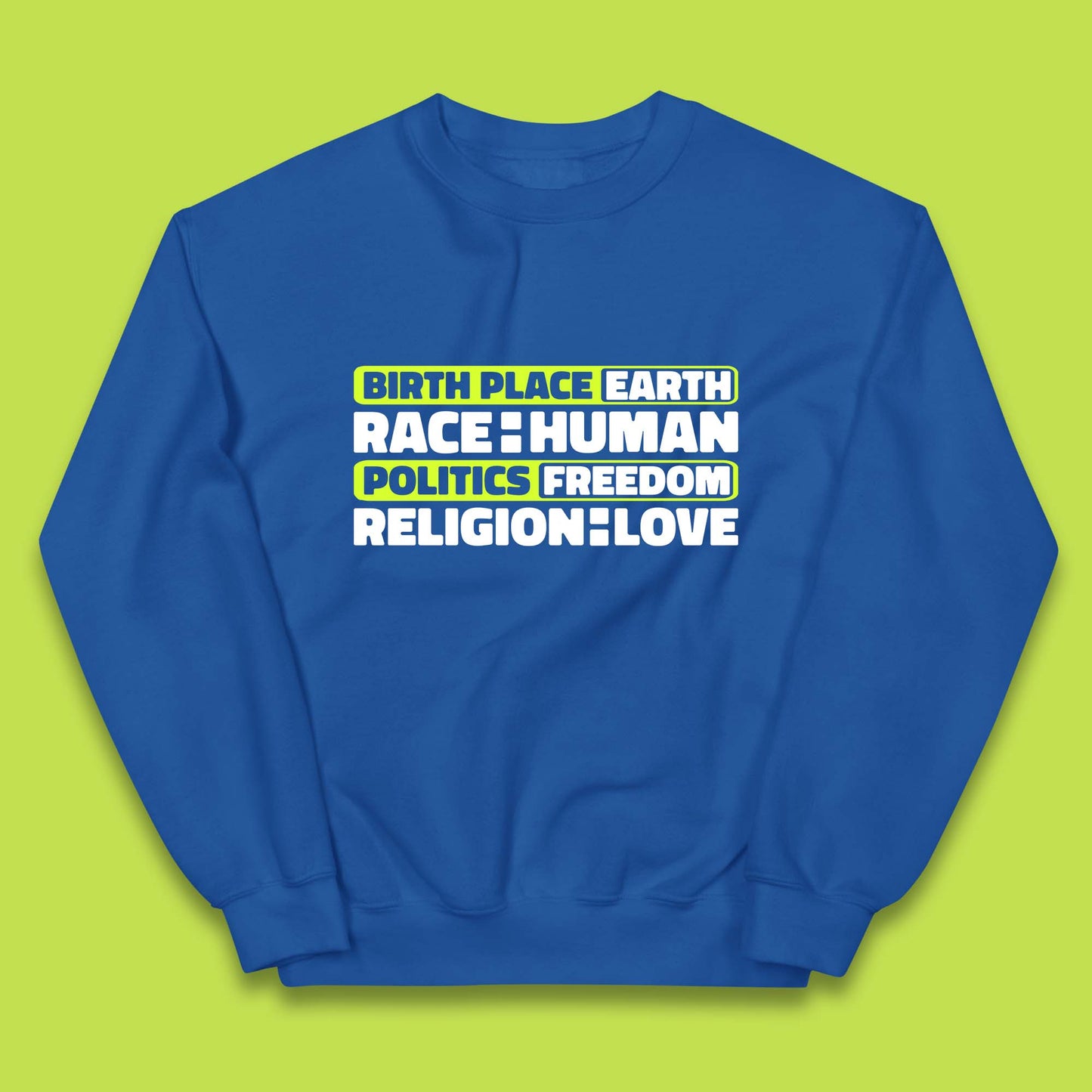 Birth Place Earth Race Human Politics Freedom Religion Love Human Rights Equality Kids Jumper