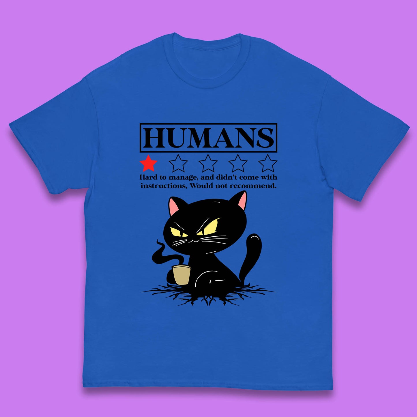 Cat Humans Hard To Manage And Didn’t Come With Instructions Would Not Recommend Kids T Shirt