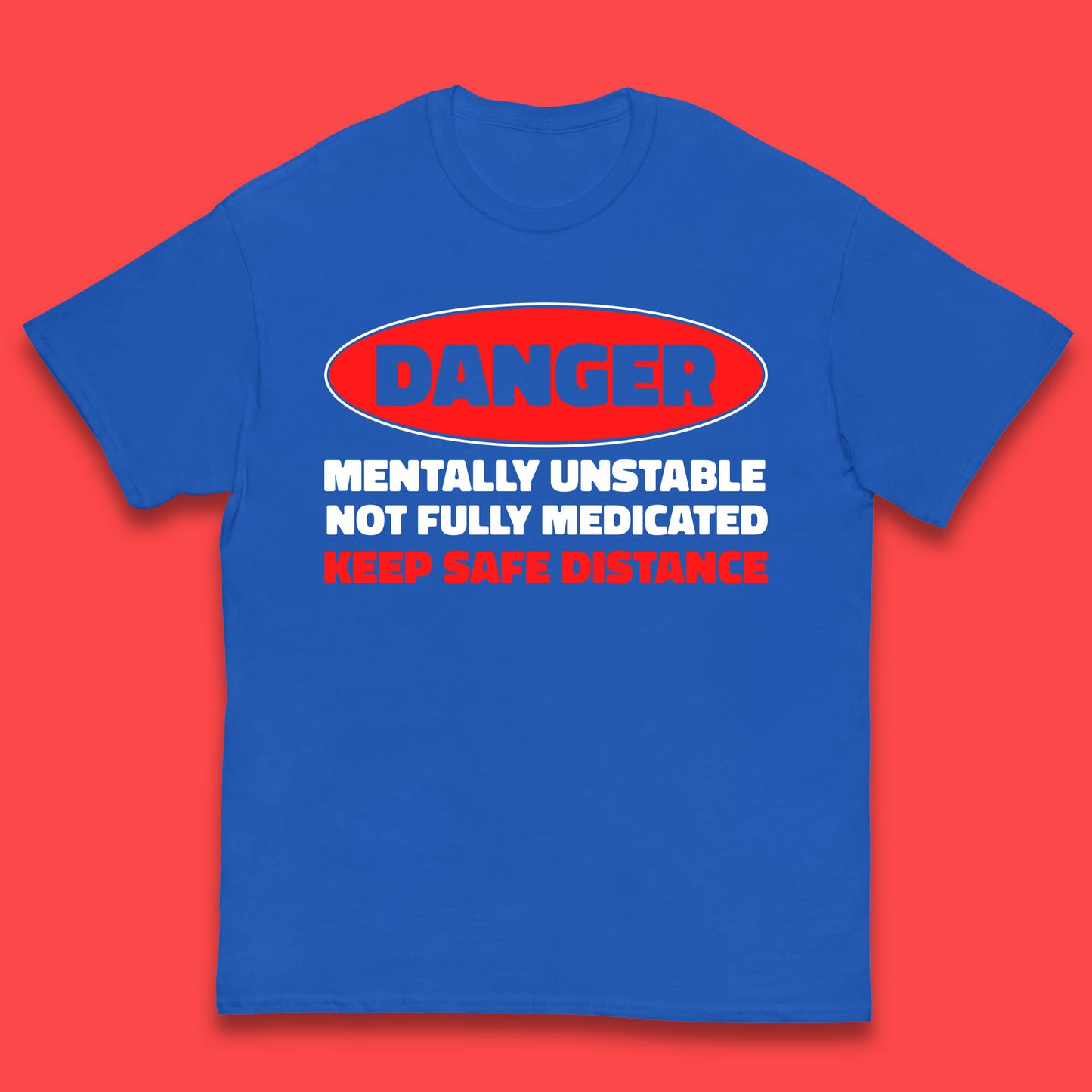 Danger Mentally Unstable Not Fully Medicated Keep Safe Distance Funny Saying Quote Kids T Shirt
