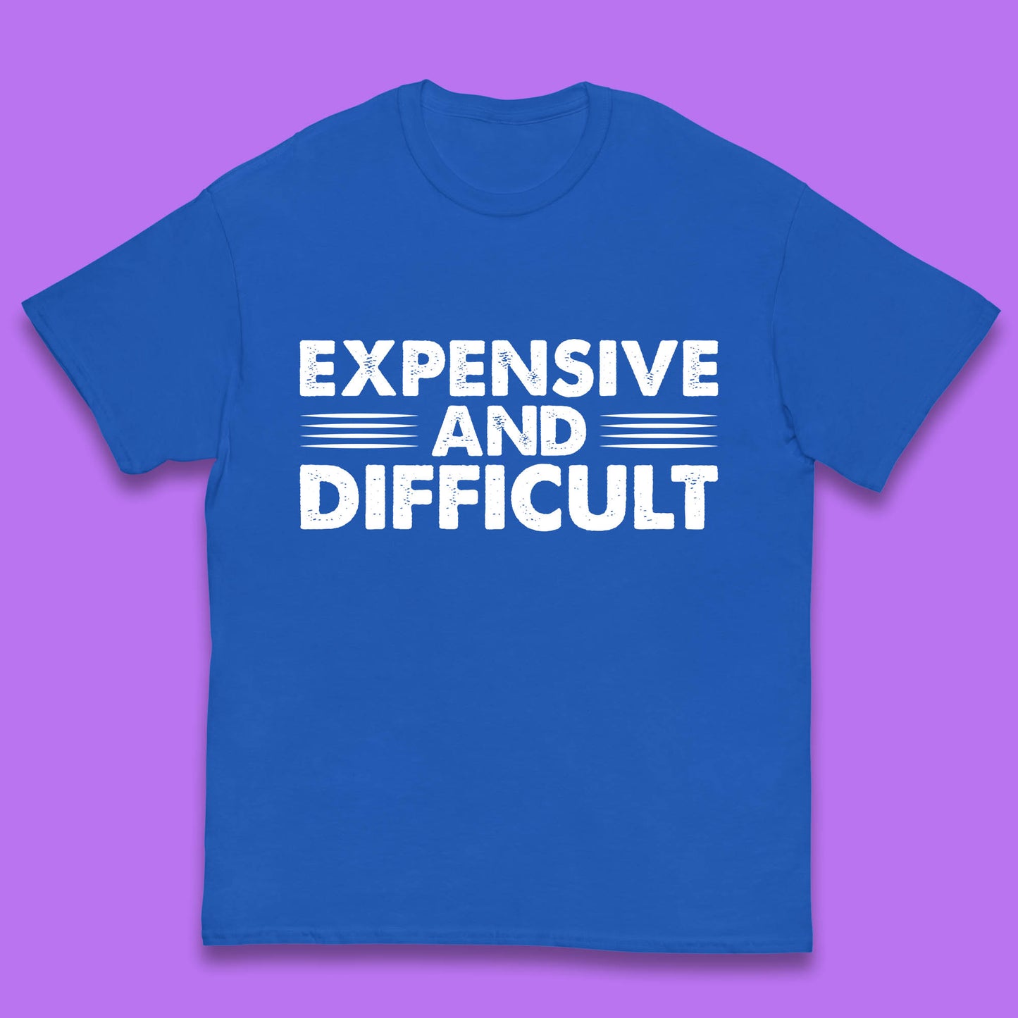 Expensive And Difficult Funny High Maintenance Sarcastic Statement Saying Kids T Shirt