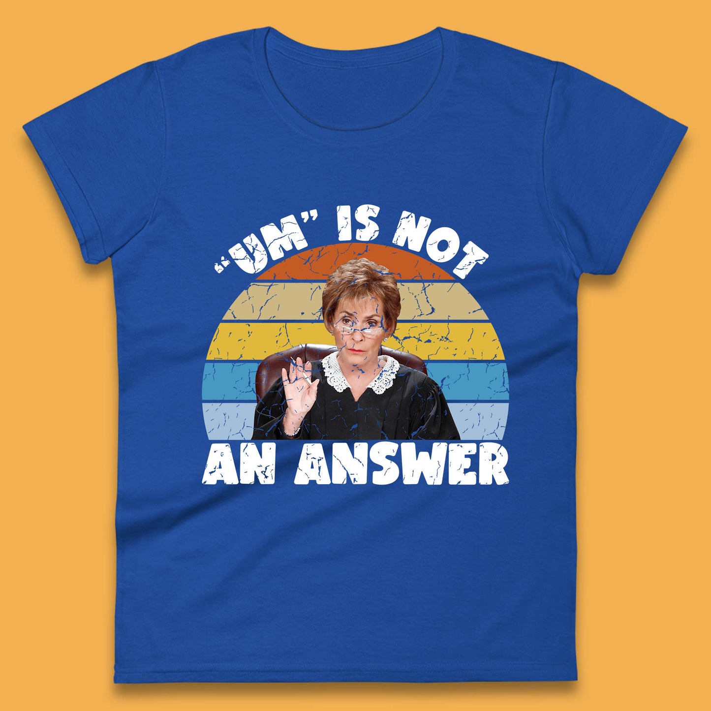 Um Is Not An Answer Judy Sheindlin Judge Judy Tv Series Judgement Judy Lovers Womens Tee Top