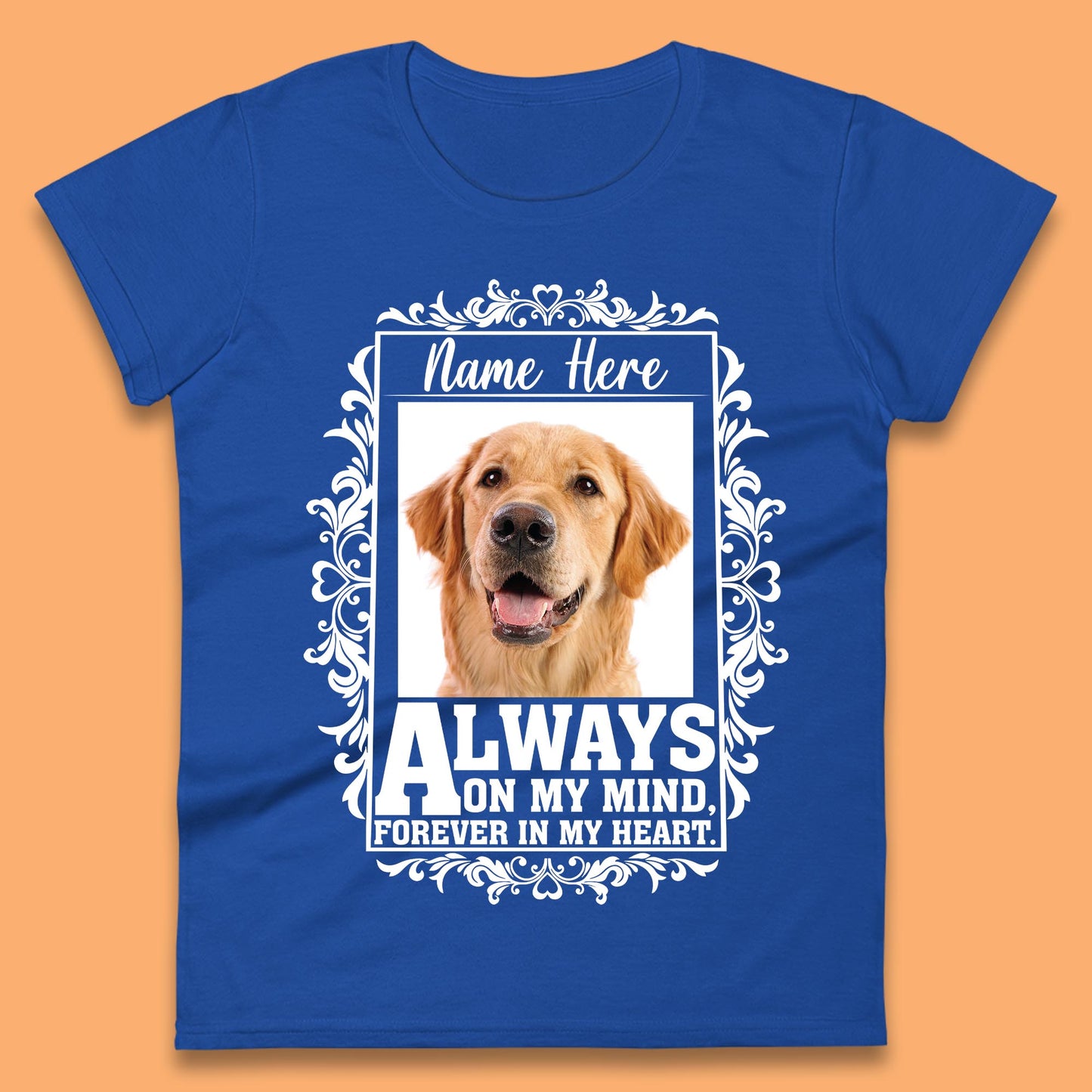 Personalised Pet Always On My Mind Forever In My Heart Custom Photo Memorial Womens Tee Top