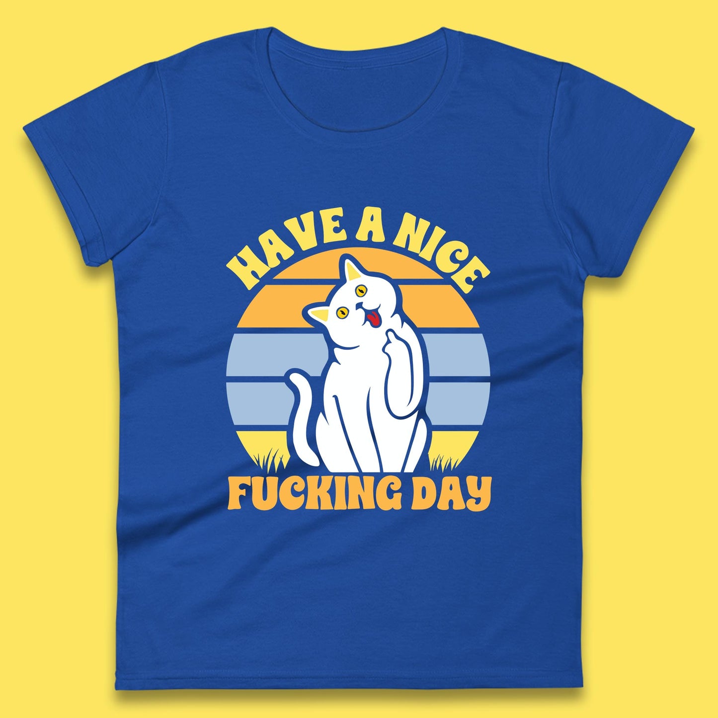 Have A Nice Fucking Day Cat Kitten Middle Finger Sarcastic Raunchy Humor Womens Tee Top