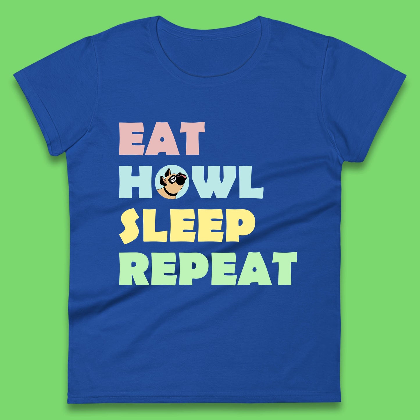 Eat Howl Sleep Repeat Funny Repeat Dogs Lover Dog's Sarcastic Ironic Quote Joke Womens Tee Top