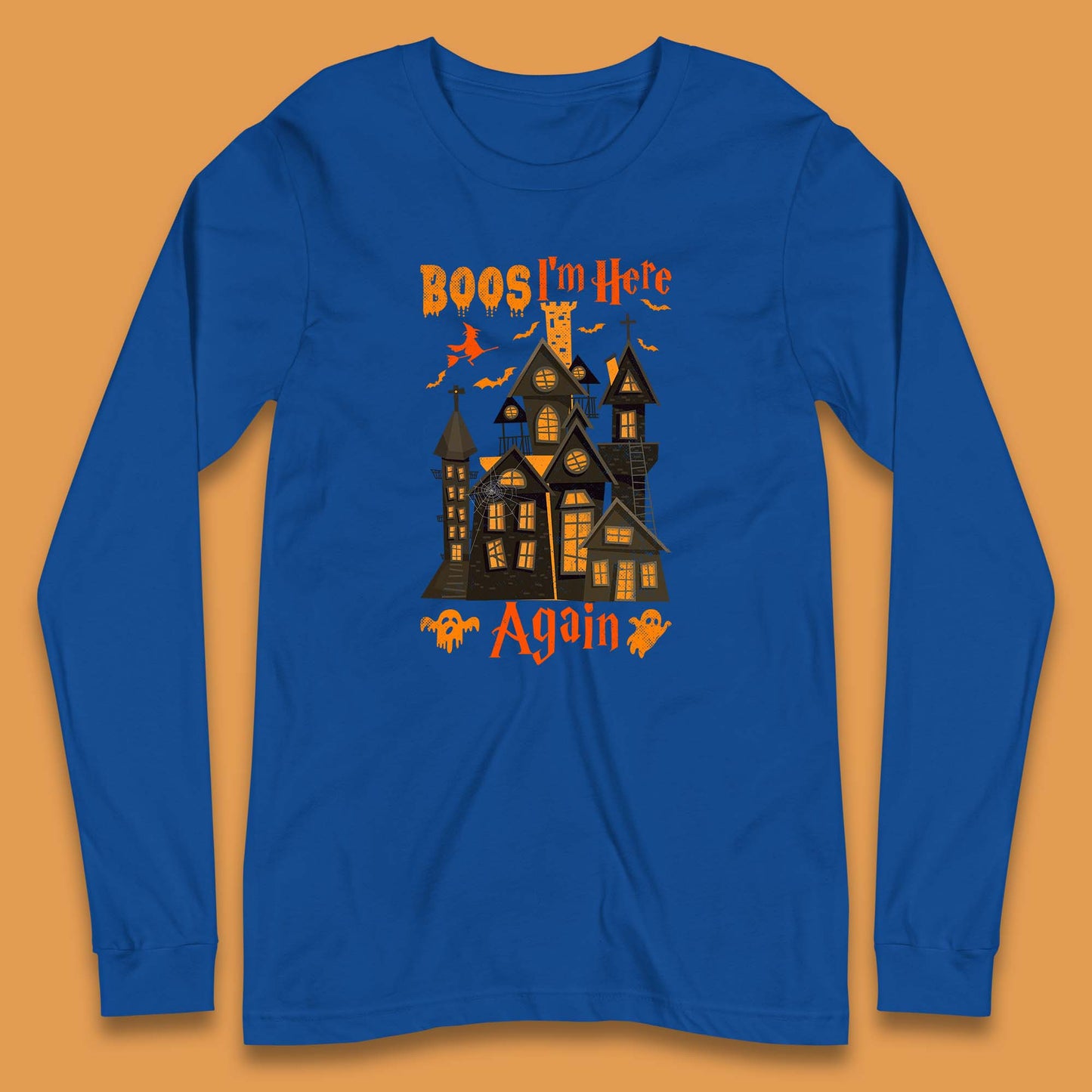 Boos I'm Here Again Halloween Haunted House Horror Scary Spooky Season Long Sleeve T Shirt