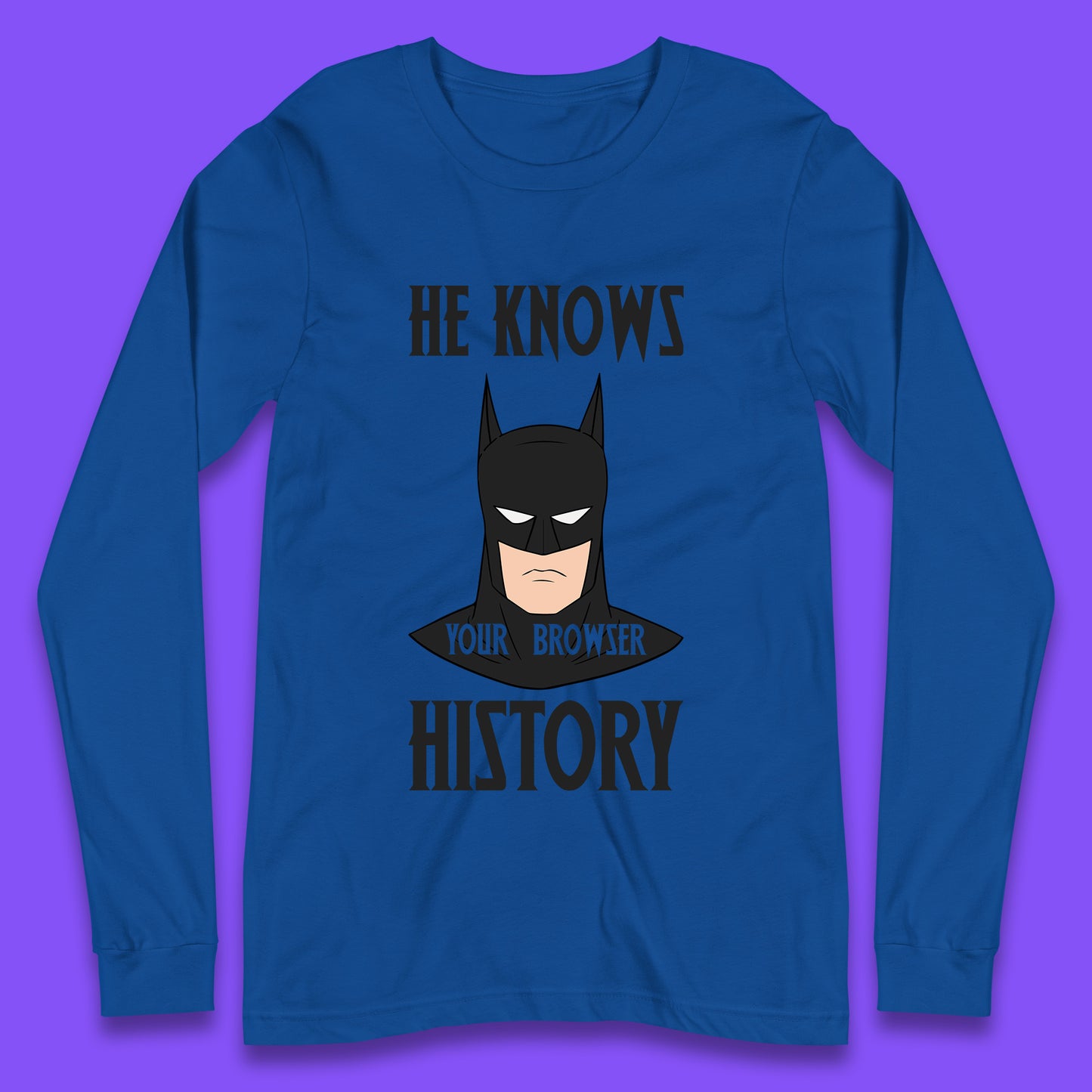 Batman He Knows Your Browser History DC Comics Superhero Comic Book Character Long Sleeve T Shirt