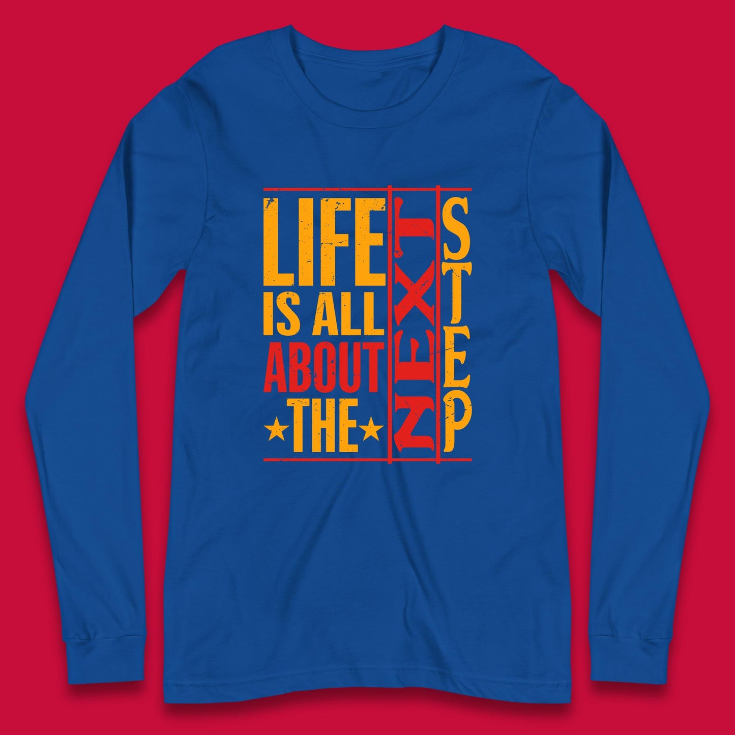 Life Is All About The Next Step Motivational Quote Gift Long Sleeve T Shirt