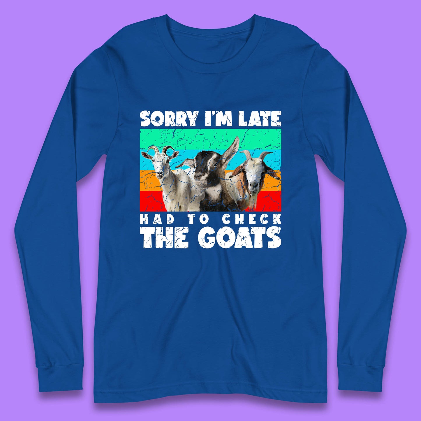 Sorry I'm Late Had To Check The Goats Vintage Goat Lover Farmer Long Sleeve T Shirt