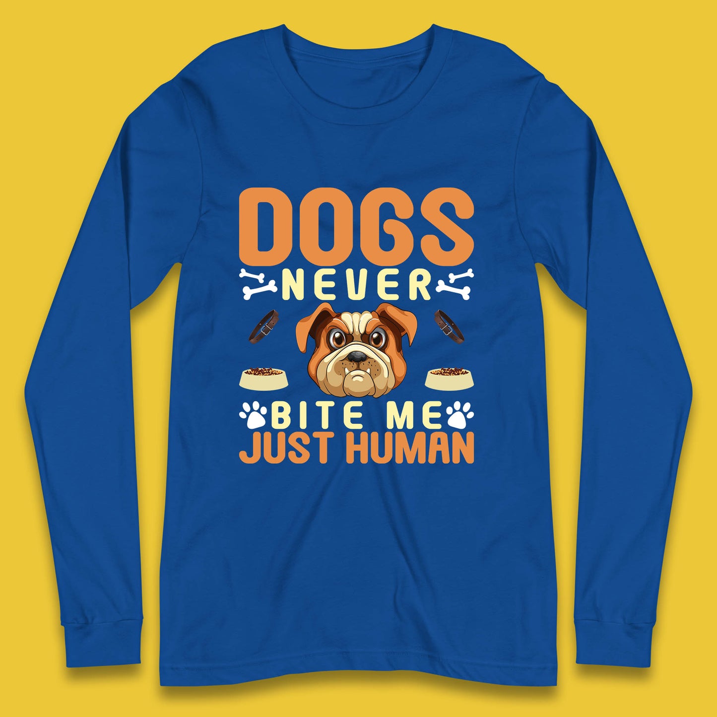Dogs Never Bite Me Just Human Dog Owner Saying Dog Lovers Long Sleeve T Shirt