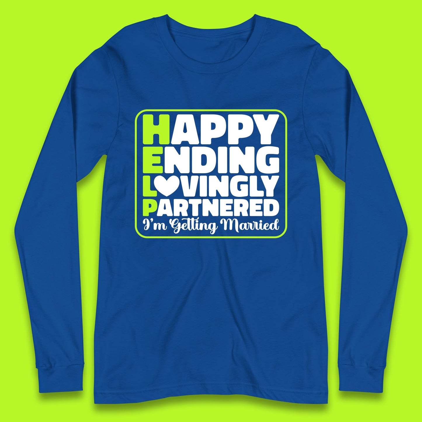 Help I'm Getting Married Sarcastic Bachelor Party Funny Bride & Groom Wedding Party Wedding Announcement Long Sleeve T Shirt