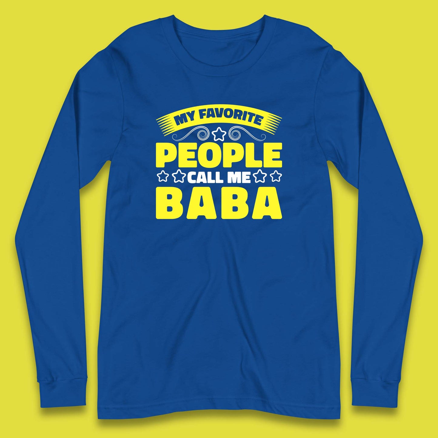 My Favorite People Call Me Baba Fathers Day Baba Lover Gift Long Sleeve T Shirt