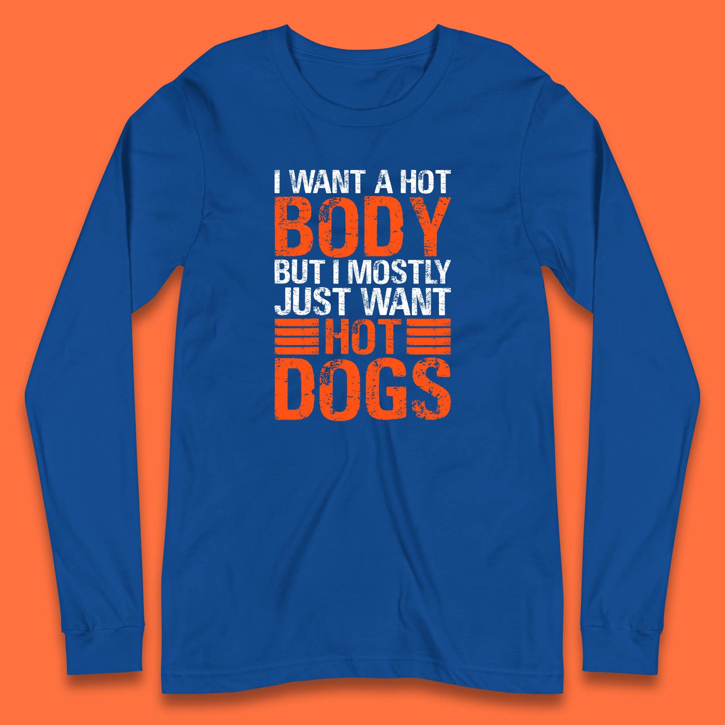 I Want A Hot Body But I Mostly Just Want Hot Dogs Funny Gym Workout Humor Hot Dog Lover Long Sleeve T Shirt